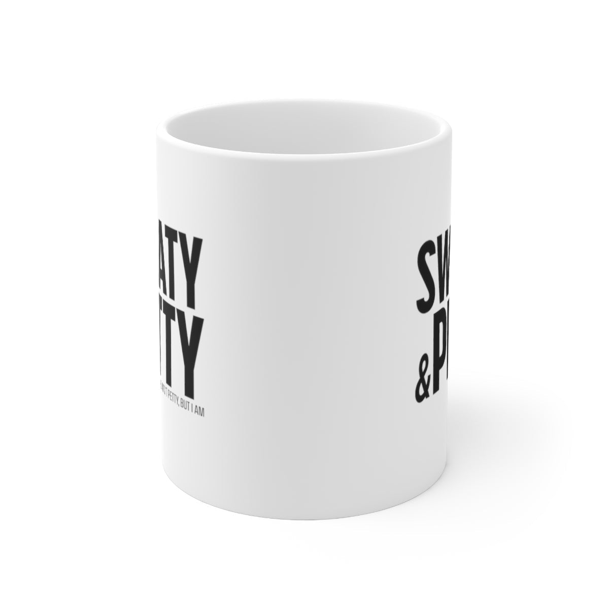 Sweaty and Petty Mug 11oz (White/Black)-Mug-The Original God Ain't Petty But I Am