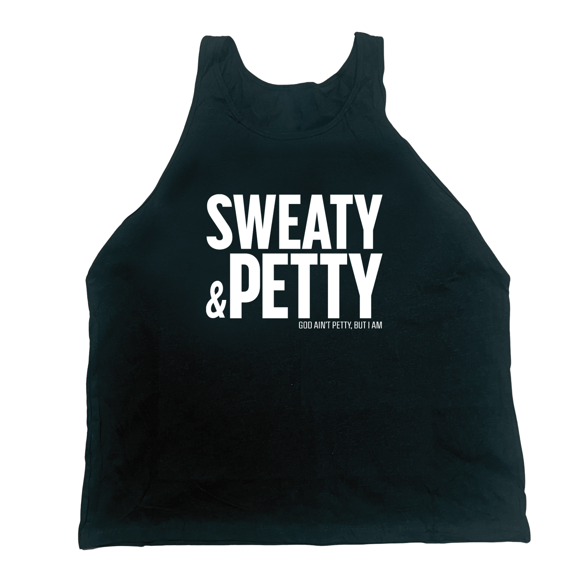 Sweaty and Petty Unisex Tank-T-Shirt-The Original God Ain't Petty But I Am