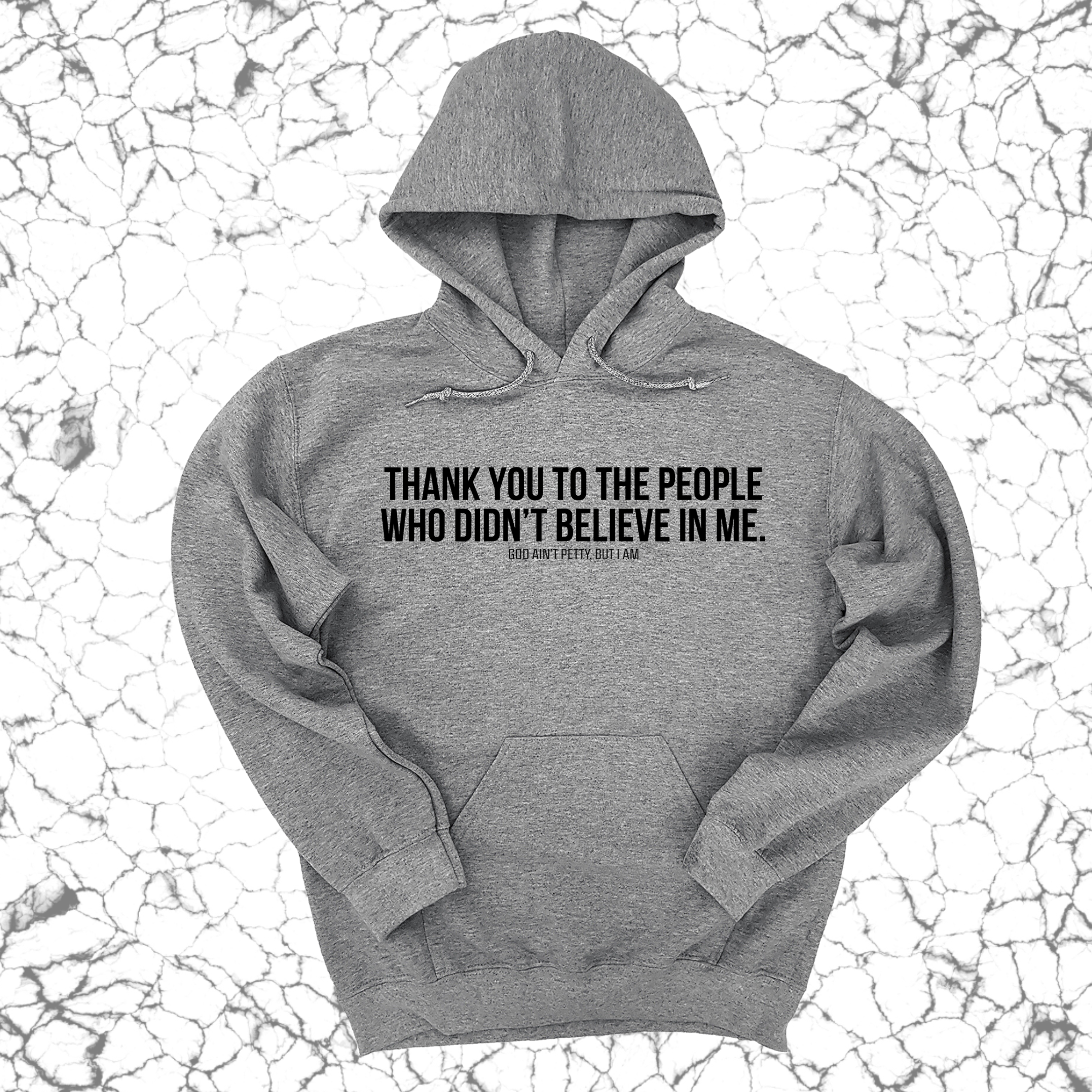 THANK YOU TO THE PEOPLE WHO DIDN’T BELIEVE IN ME UNISEX HOODIE-Hoodie-The Original God Ain't Petty But I Am