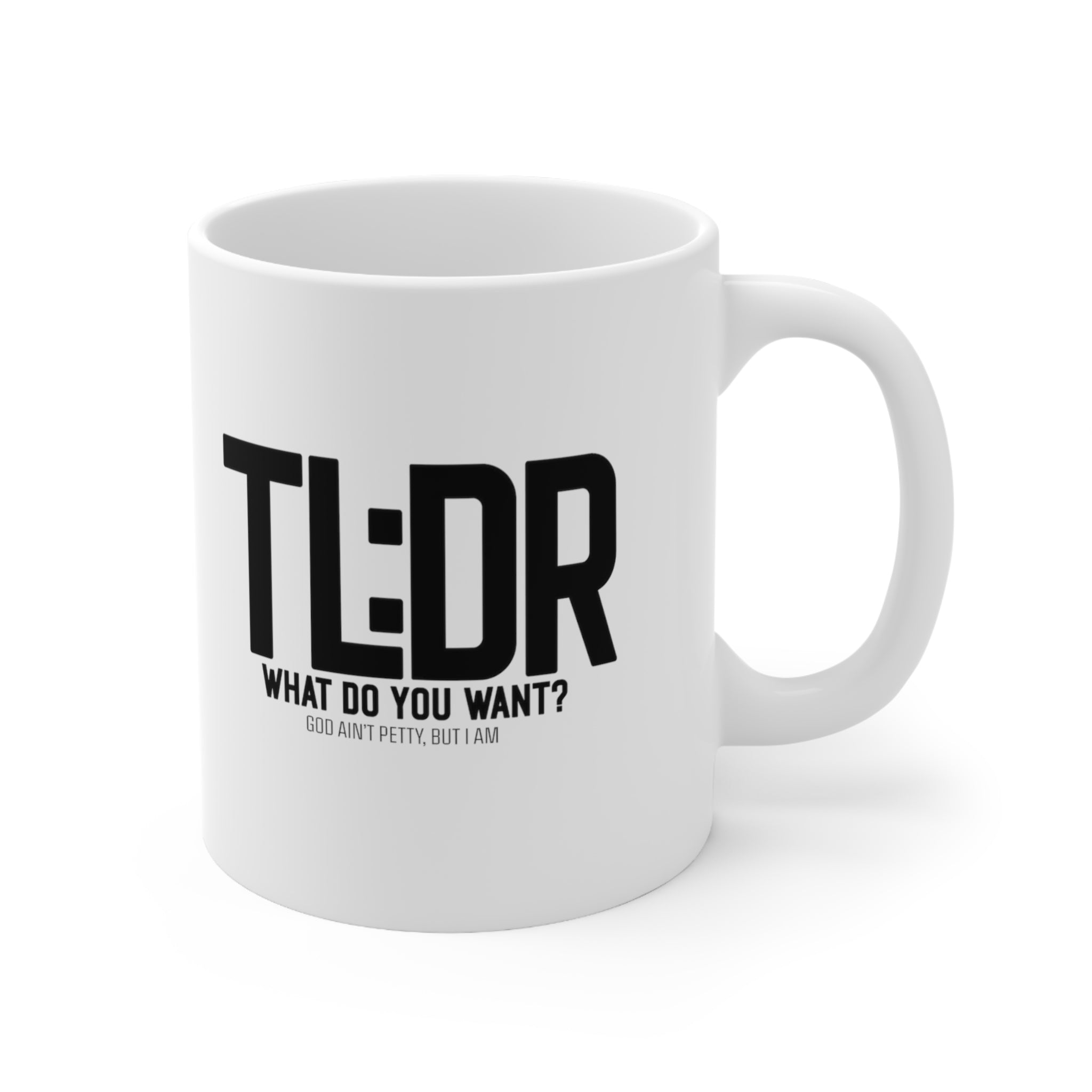 TL:DR What do you want Mug 11oz (White/Black)-Mug-The Original God Ain't Petty But I Am