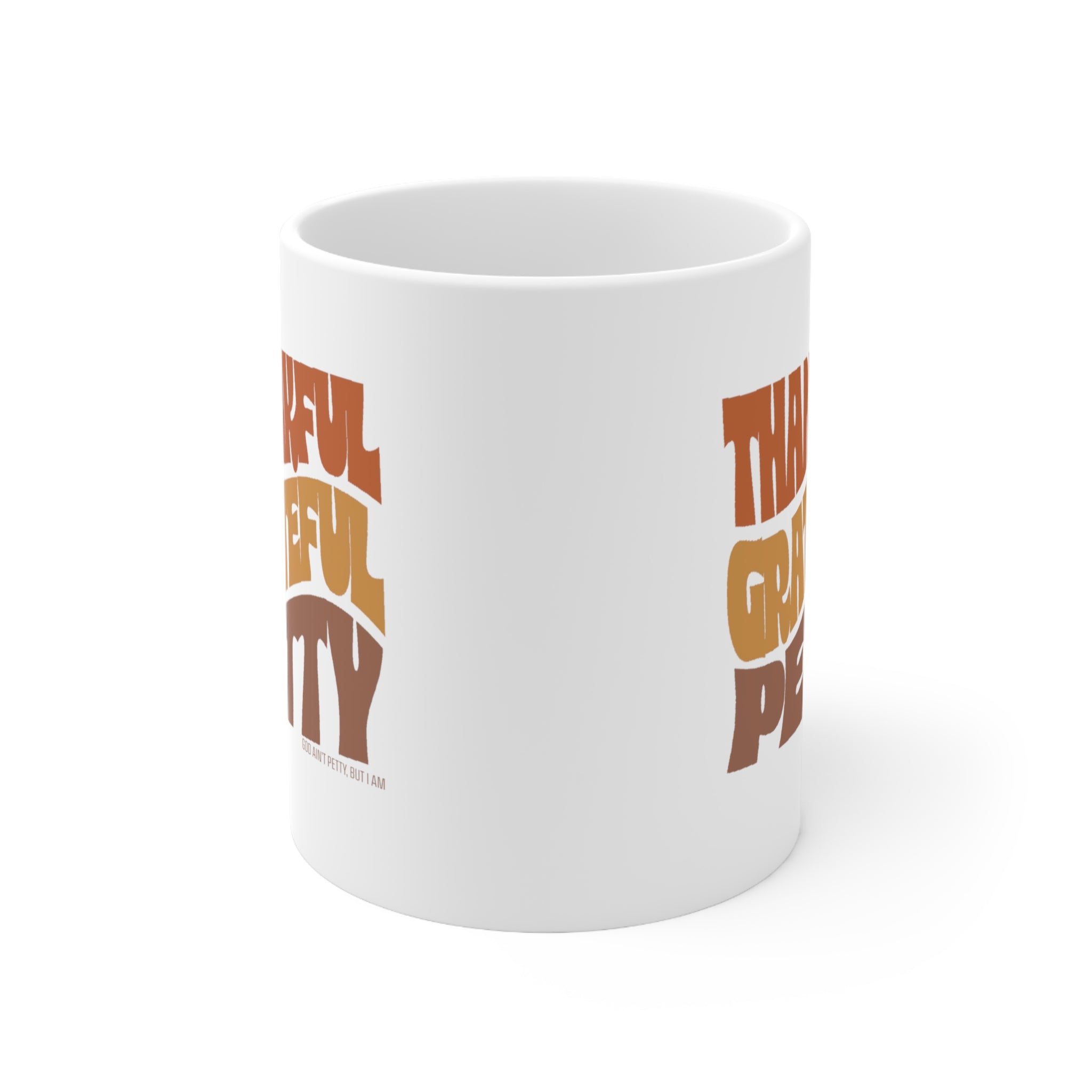 Thankful Grateful Petty Mug 11oz (Fall Color )-Mug-The Original God Ain't Petty But I Am