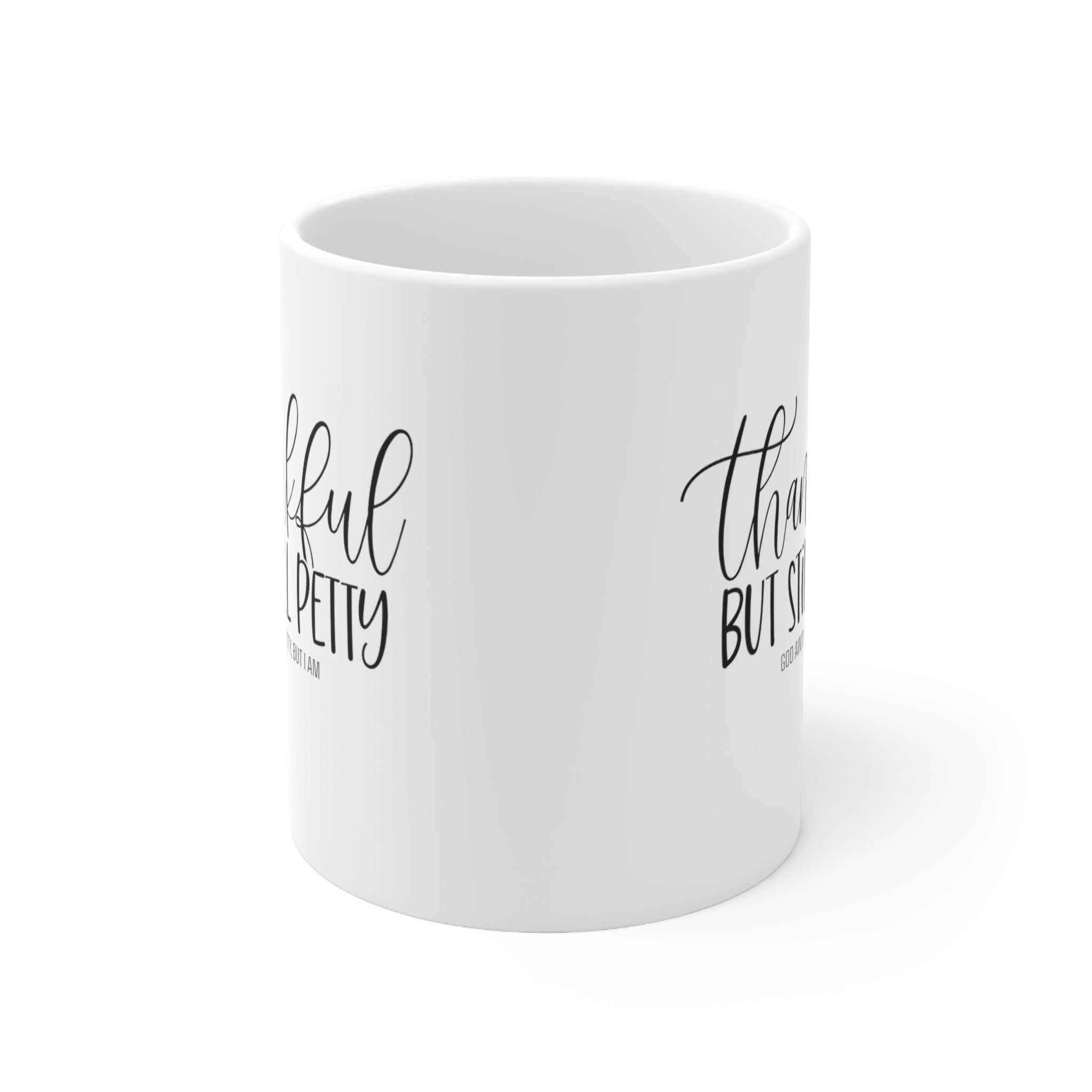 Thankful but still Petty Mug 11oz (White & Black)-Mug-The Original God Ain't Petty But I Am