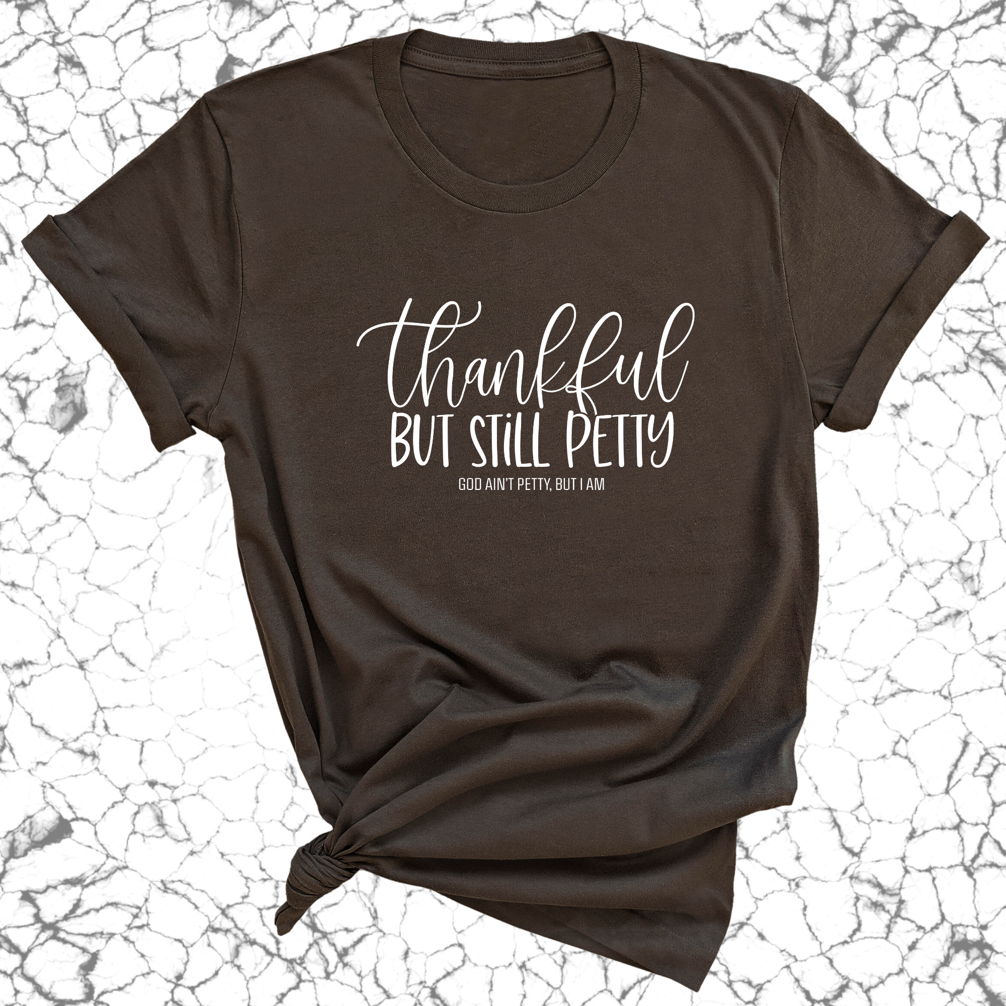 Thankful but still Petty Unisex Tee-T-Shirt-The Original God Ain't Petty But I Am