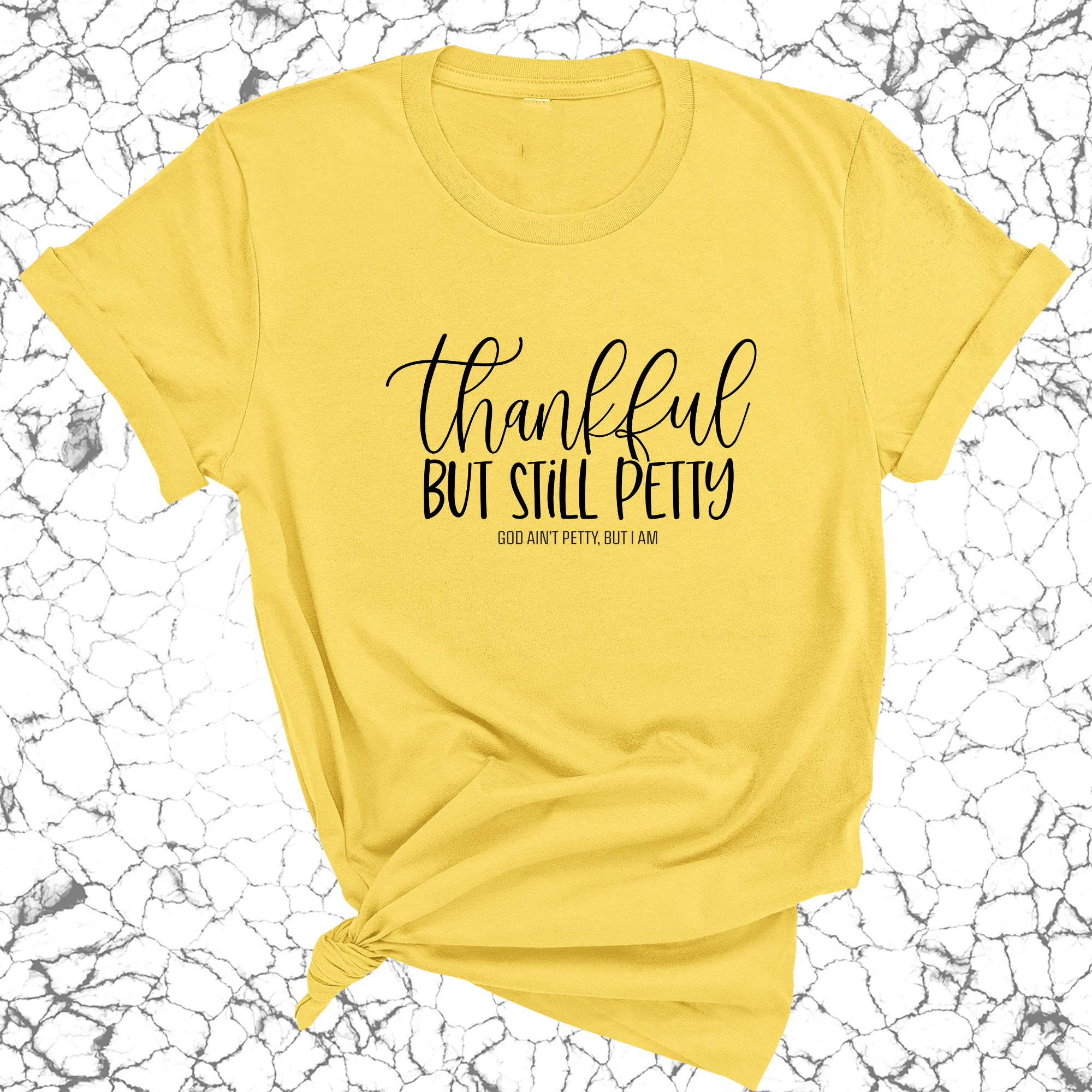 Thankful but still Petty Unisex Tee-T-Shirt-The Original God Ain't Petty But I Am