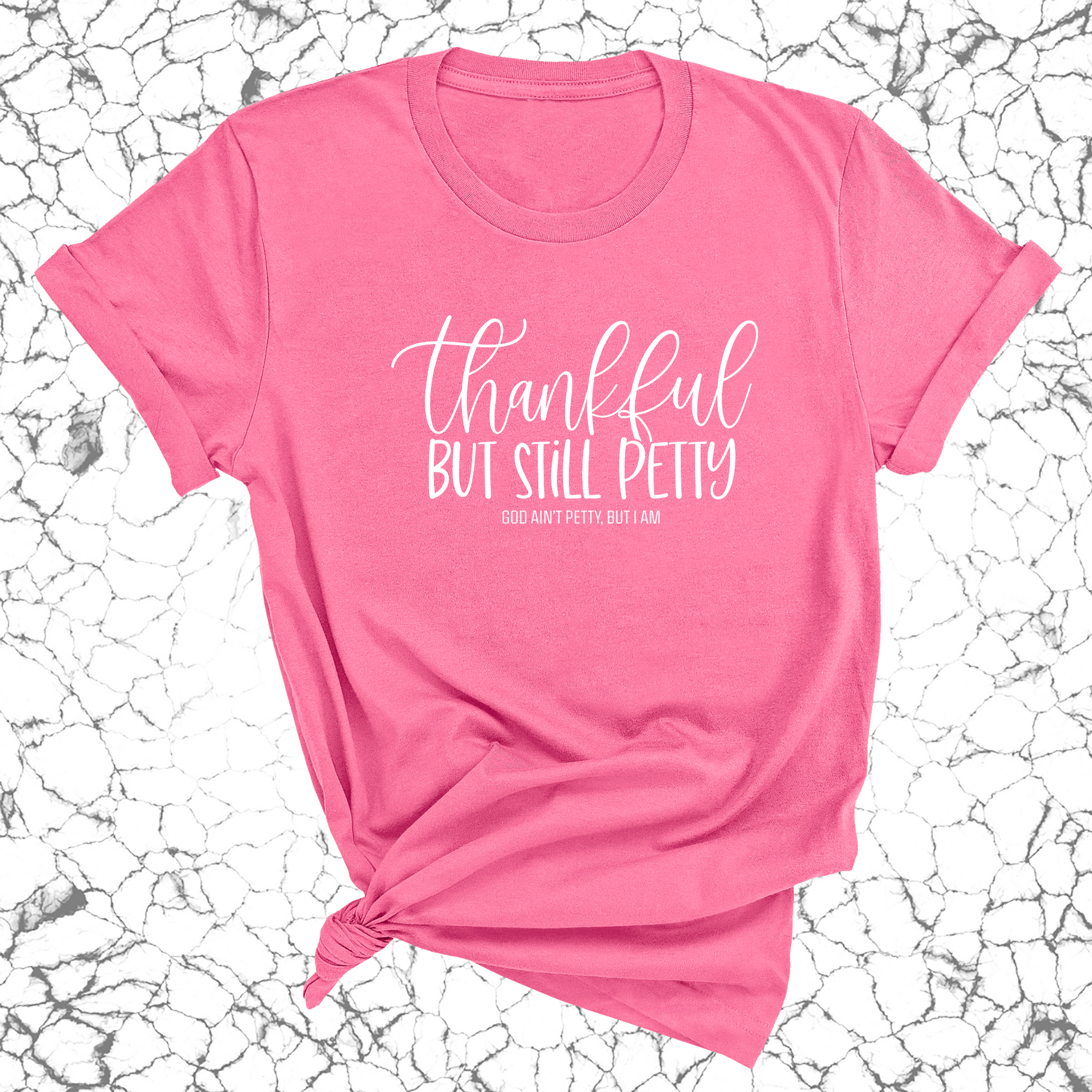 Thankful but still Petty Unisex Tee-T-Shirt-The Original God Ain't Petty But I Am