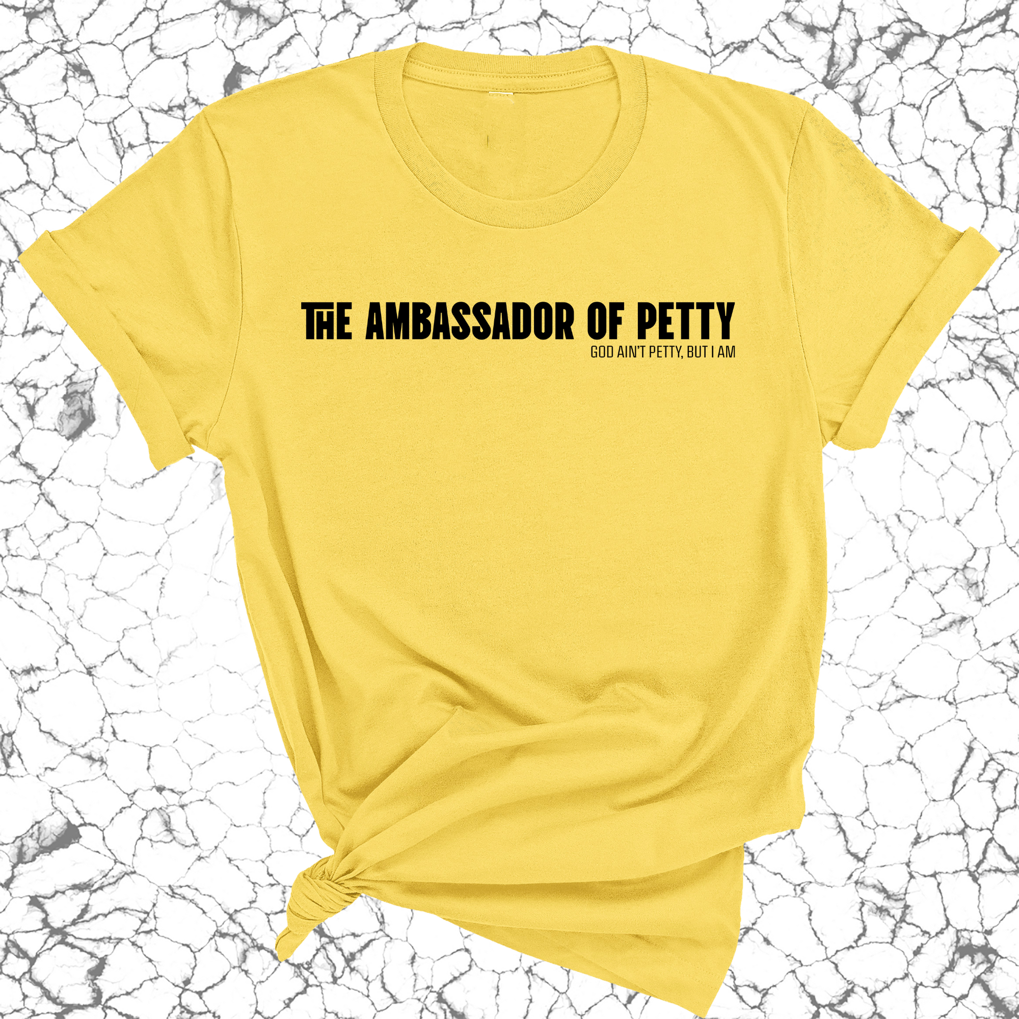 The Ambassador of Petty Unisex Tee-T-Shirt-The Original God Ain't Petty But I Am