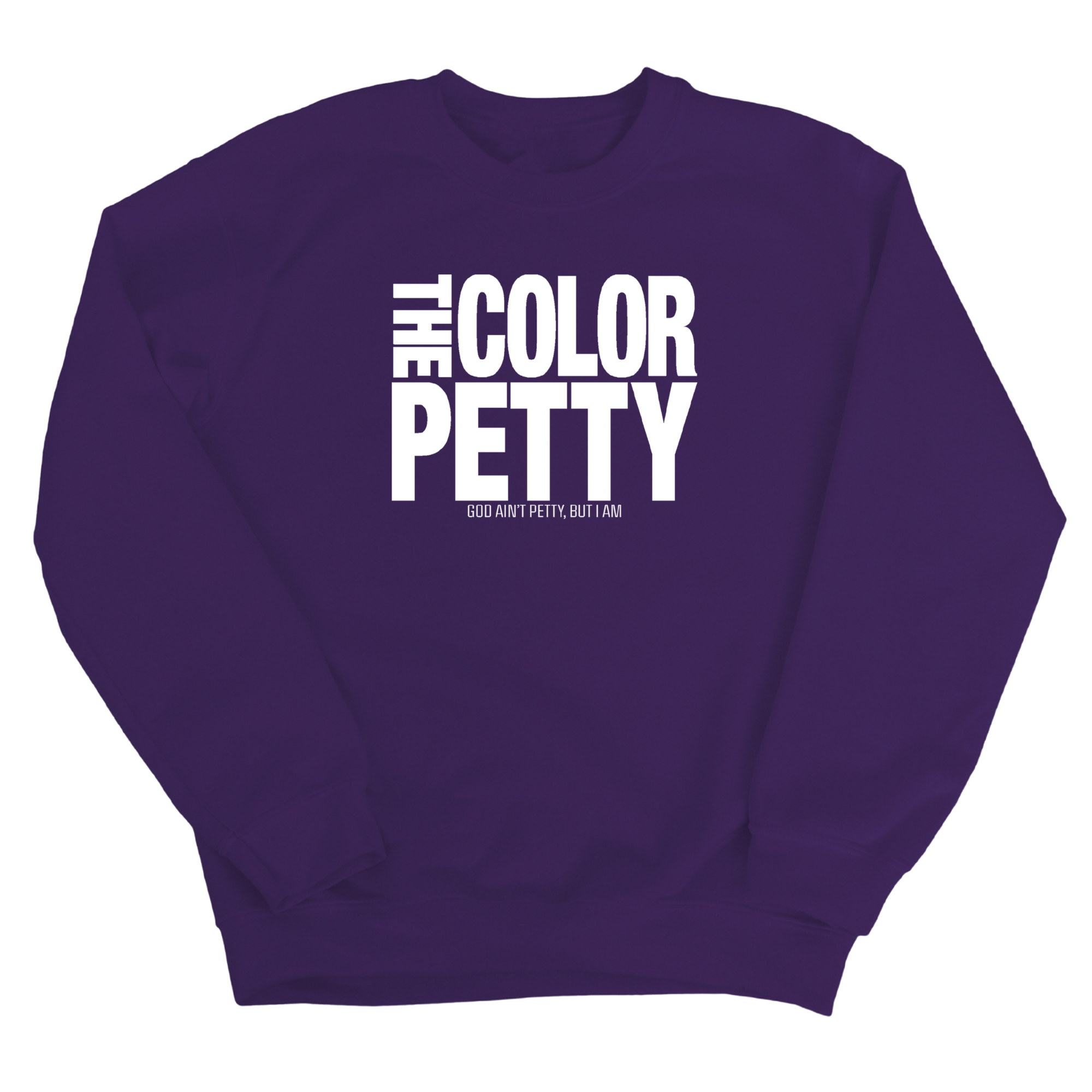 The Color Petty Unisex Sweatshirt-Sweatshirt-The Original God Ain't Petty But I Am