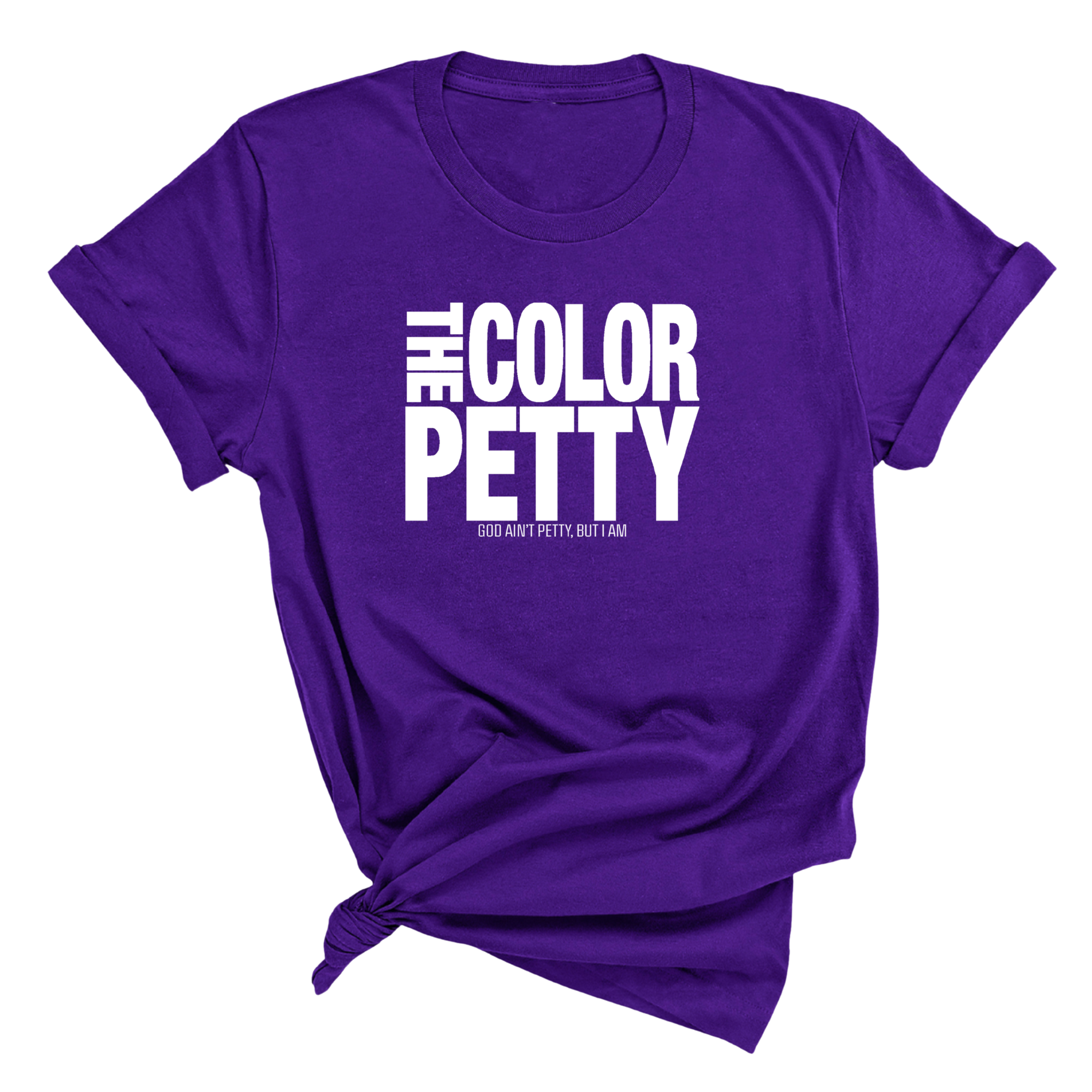 The Color Petty Unisex Tee-T-Shirt-The Original God Ain't Petty But I Am