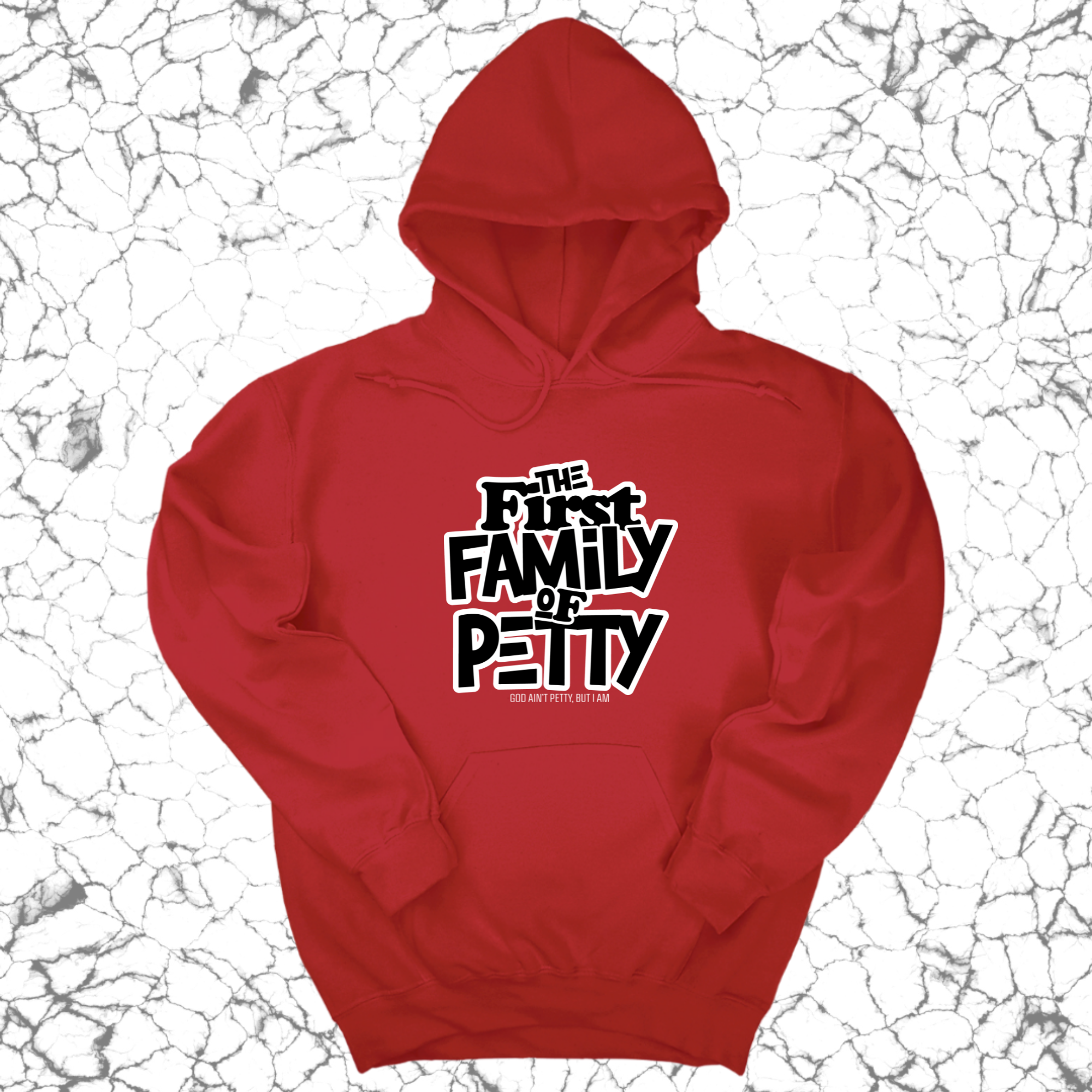 The First Family of Petty Unisex Hoodie-Hoodie-The Original God Ain't Petty But I Am