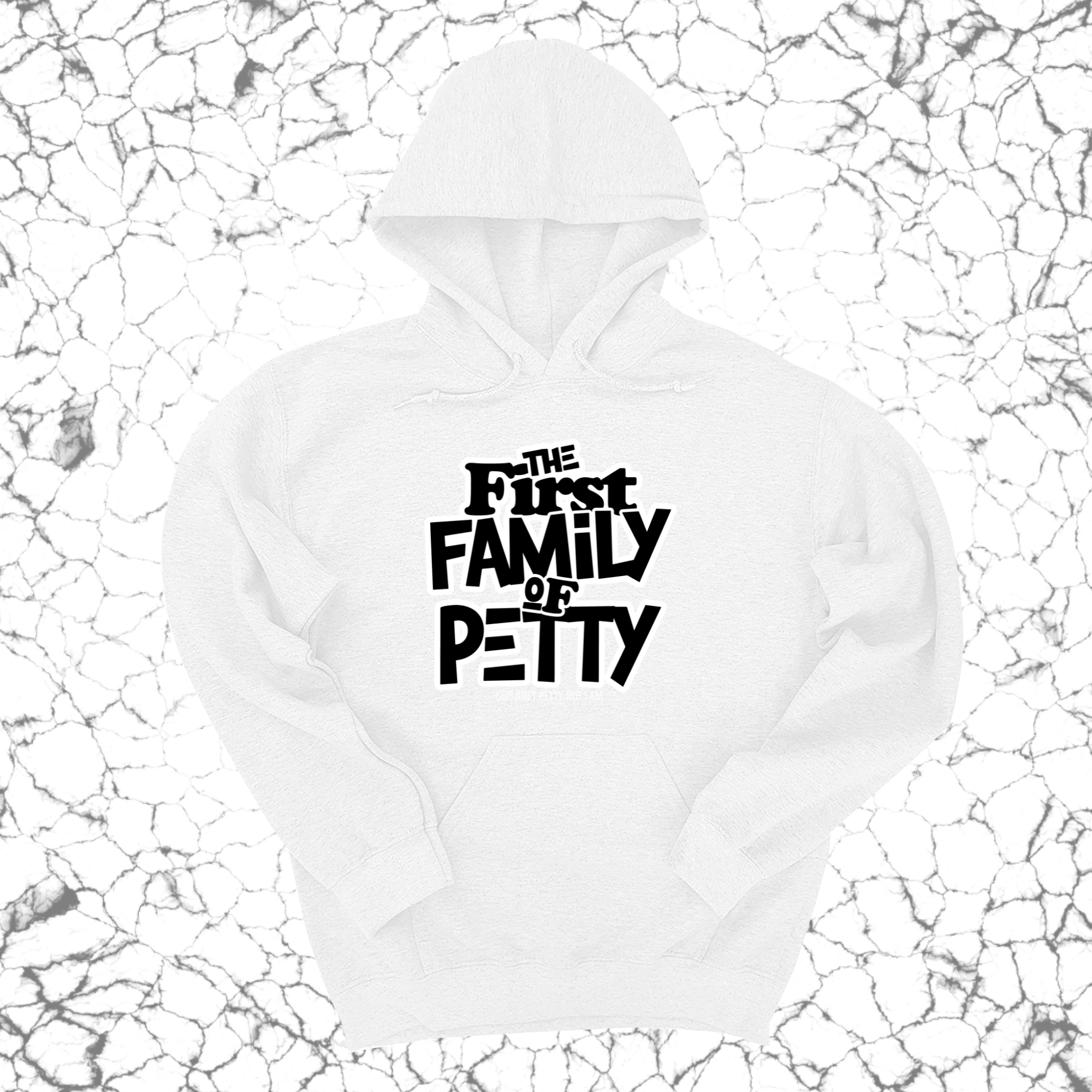 The First Family of Petty Unisex Hoodie-Hoodie-The Original God Ain't Petty But I Am