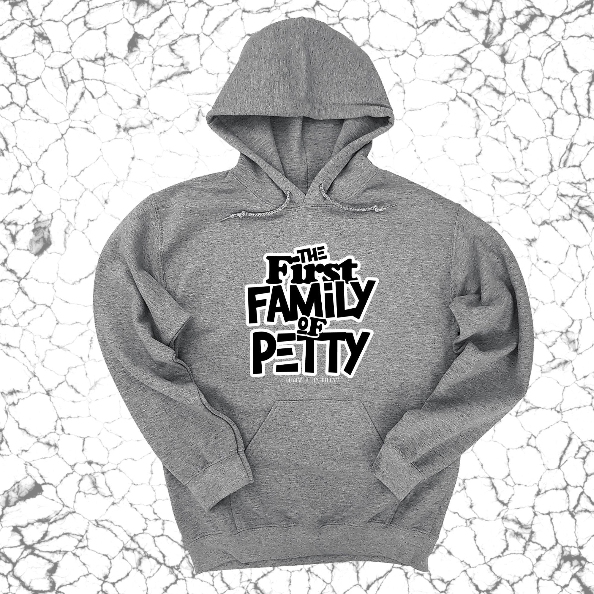 The First Family of Petty Unisex Hoodie-Hoodie-The Original God Ain't Petty But I Am