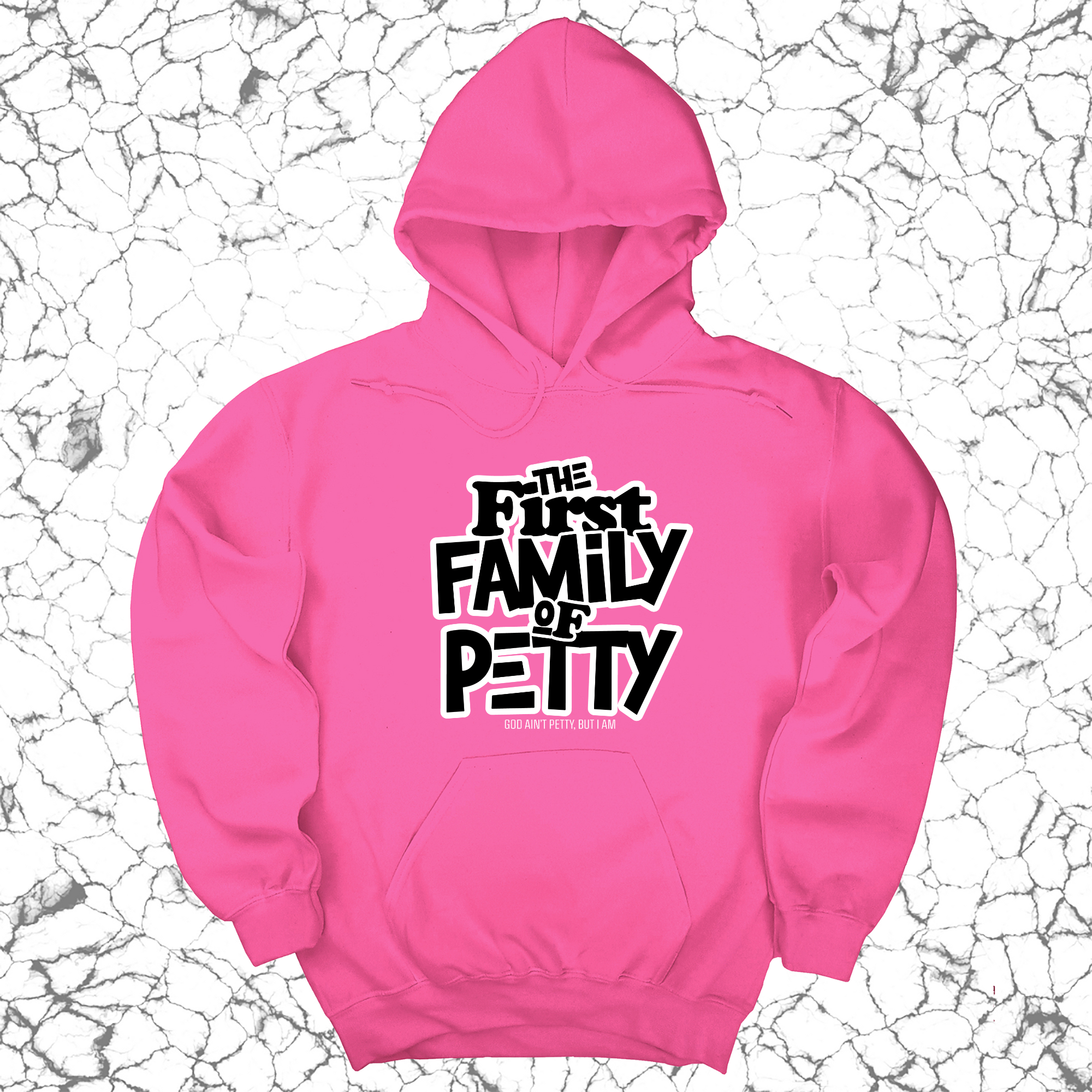 The First Family of Petty Unisex Hoodie-Hoodie-The Original God Ain't Petty But I Am