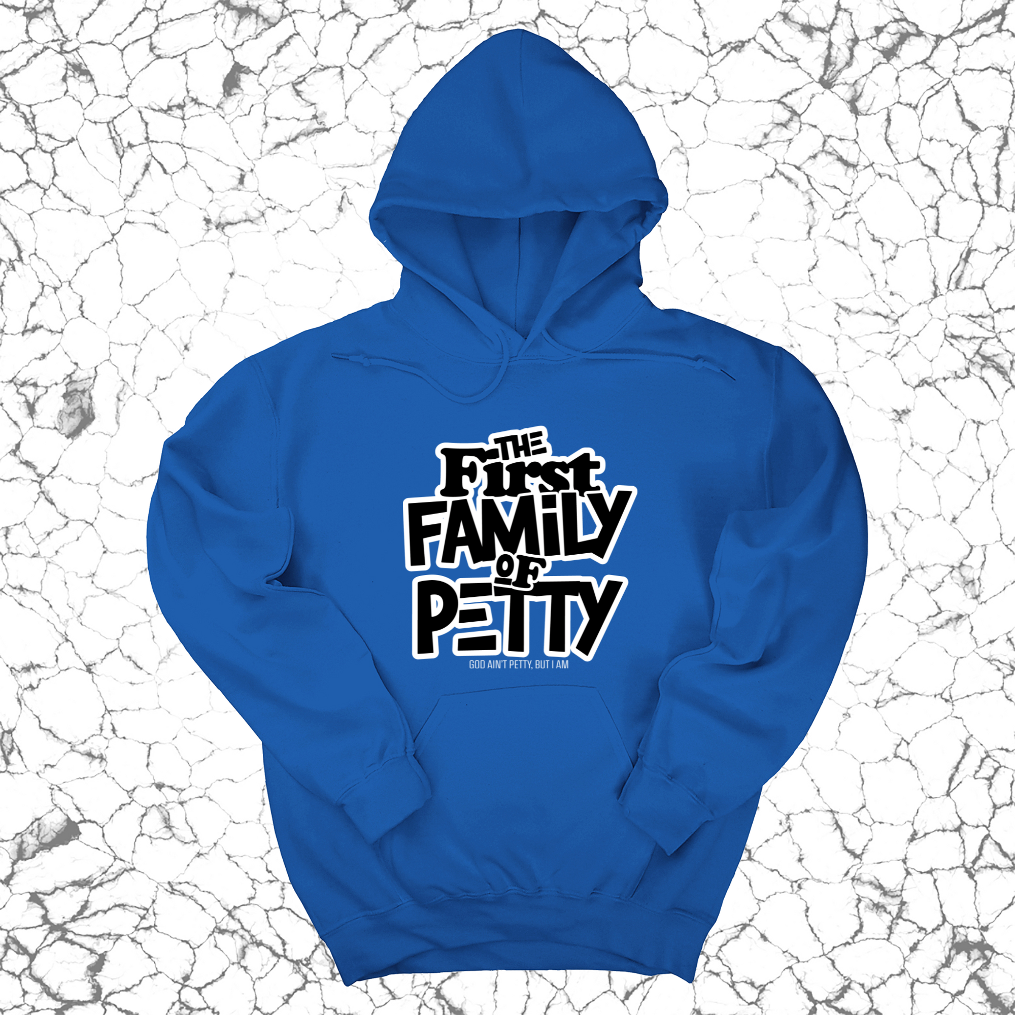 The First Family of Petty Unisex Hoodie-Hoodie-The Original God Ain't Petty But I Am