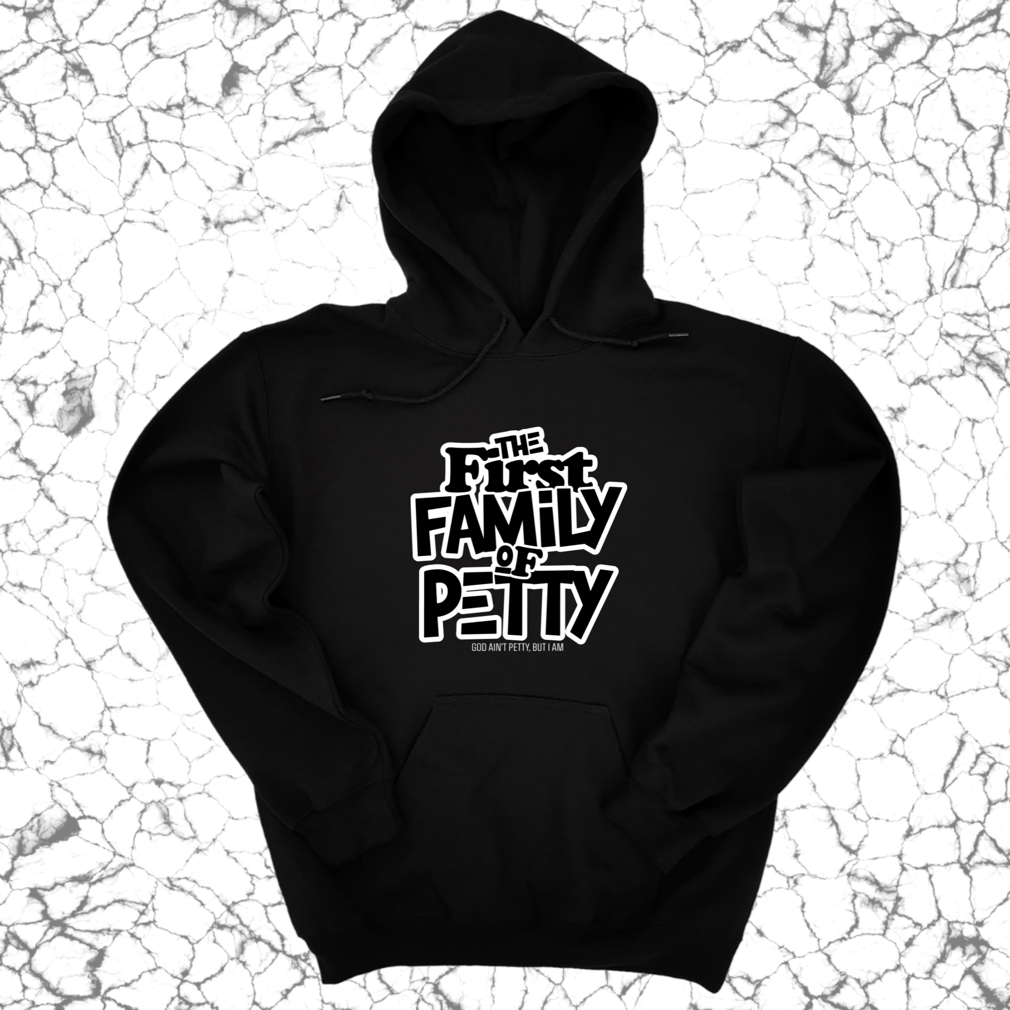 The First Family of Petty Unisex Hoodie-Hoodie-The Original God Ain't Petty But I Am