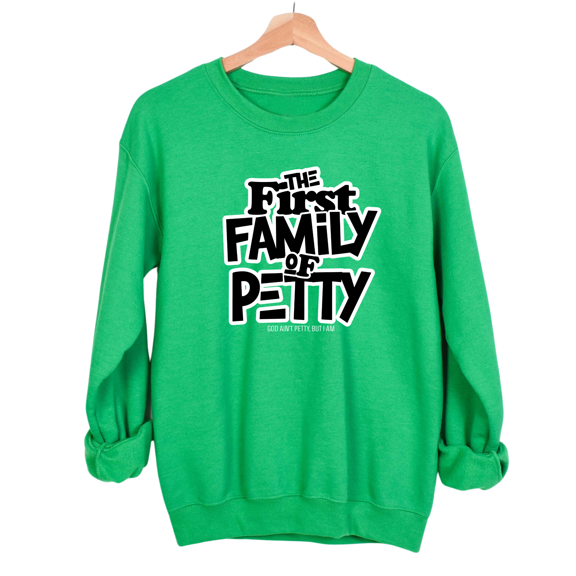 The First Family of Petty Unisex Sweatshirt-Sweatshirt-The Original God Ain't Petty But I Am