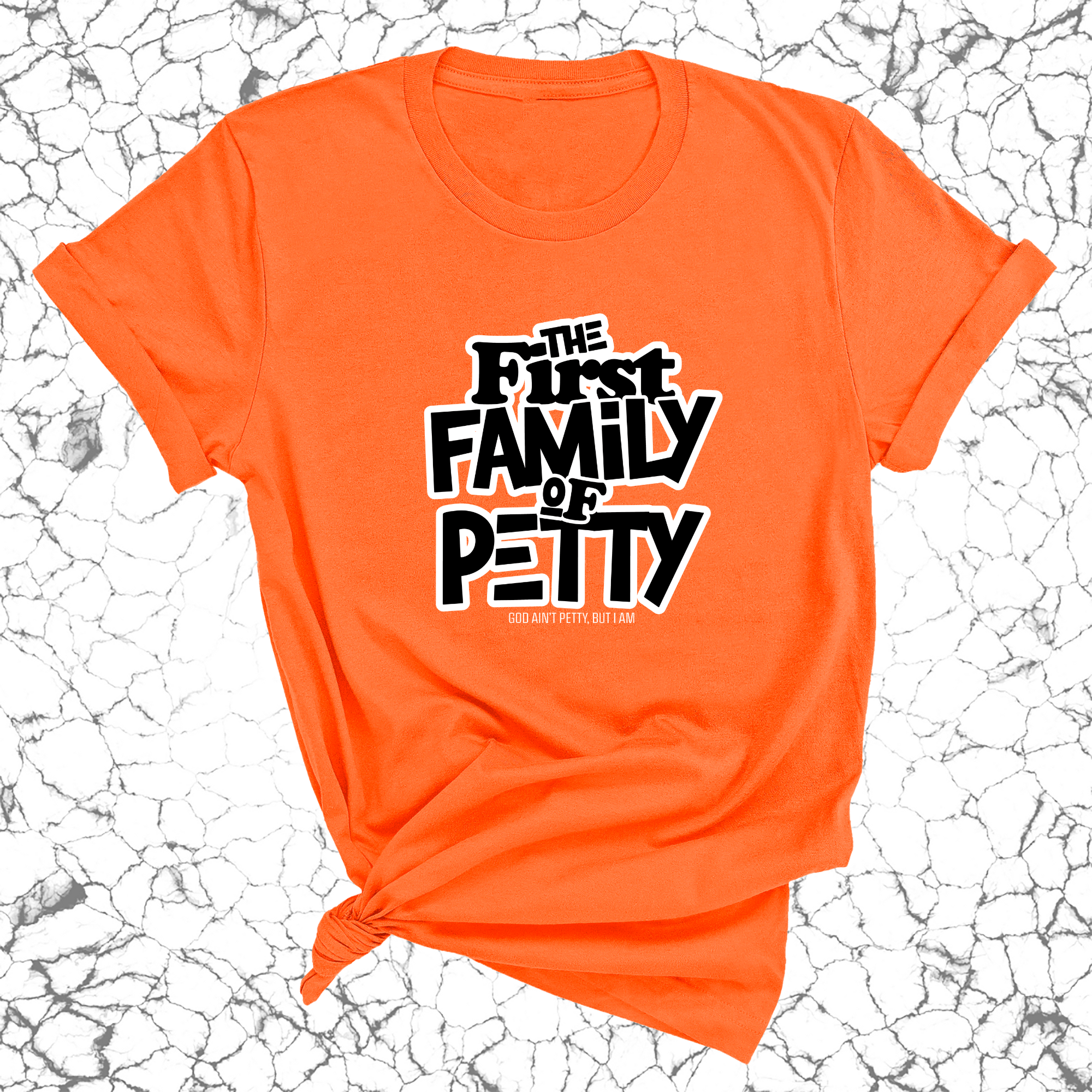 The First Family of Petty Unisex Tee-T-Shirt-The Original God Ain't Petty But I Am