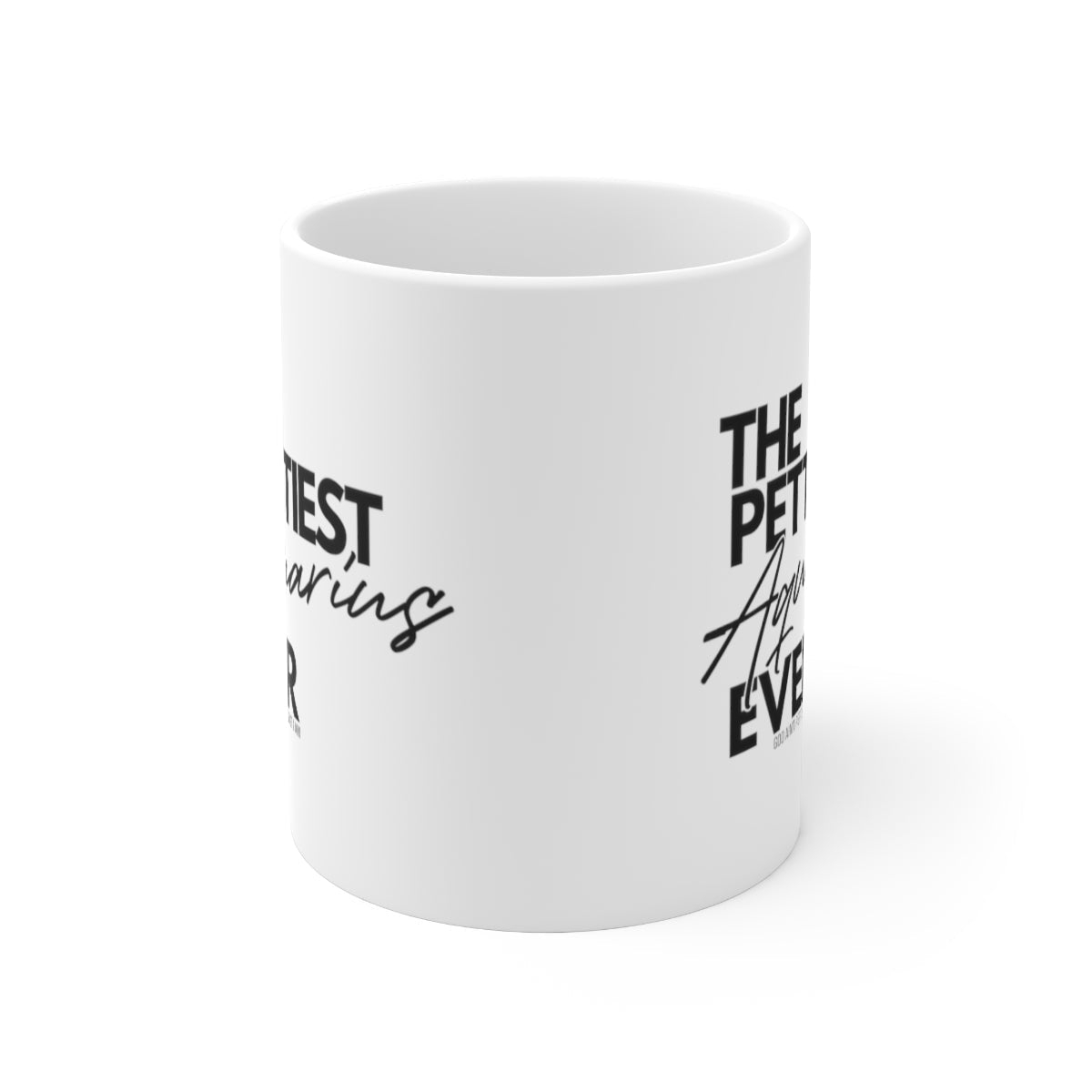 The Pettiest Aquarius Ever Mug 11oz (White/Black)-Mug-The Original God Ain't Petty But I Am