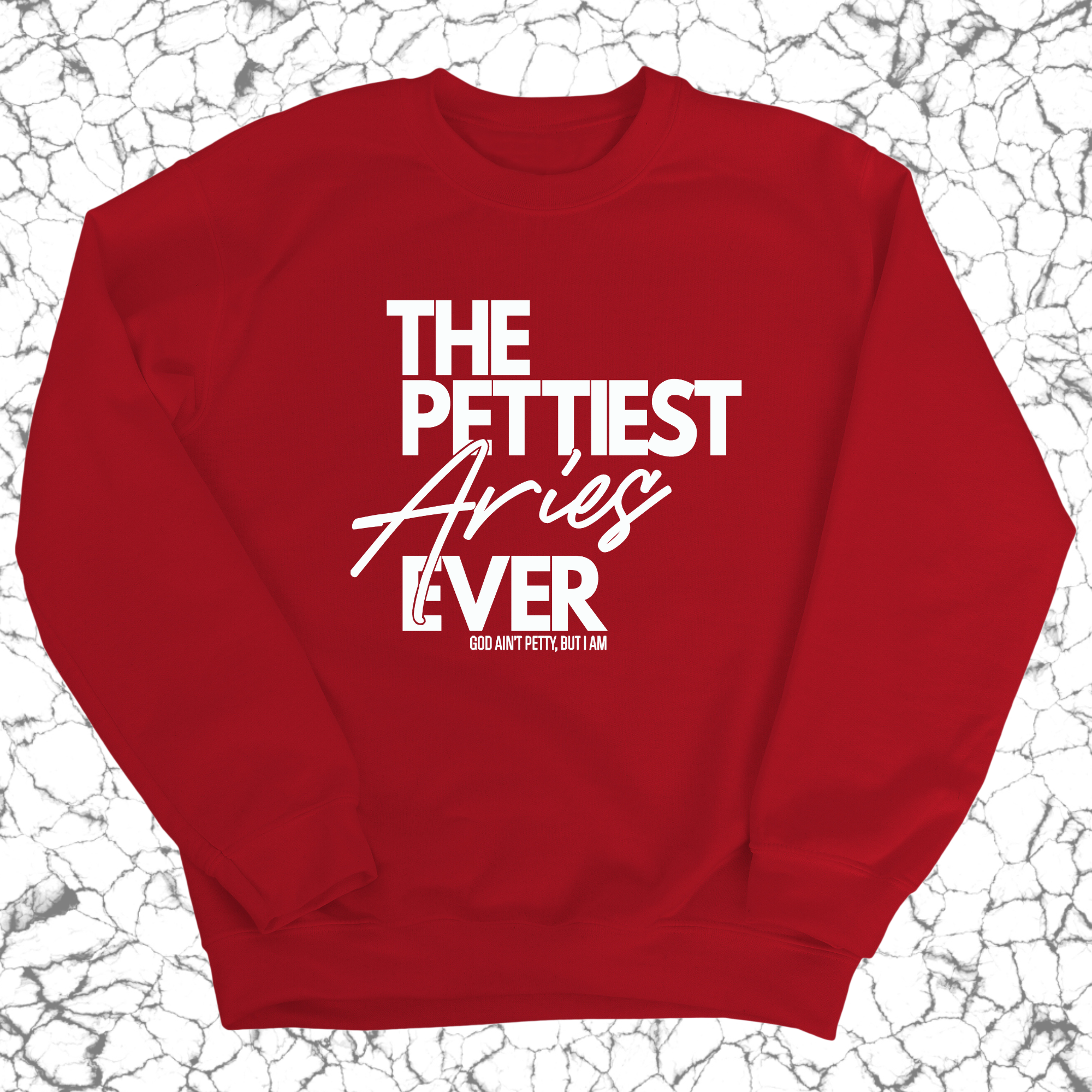 The Pettiest Aries Ever Unisex Sweatshirt-Sweatshirt-The Original God Ain't Petty But I Am