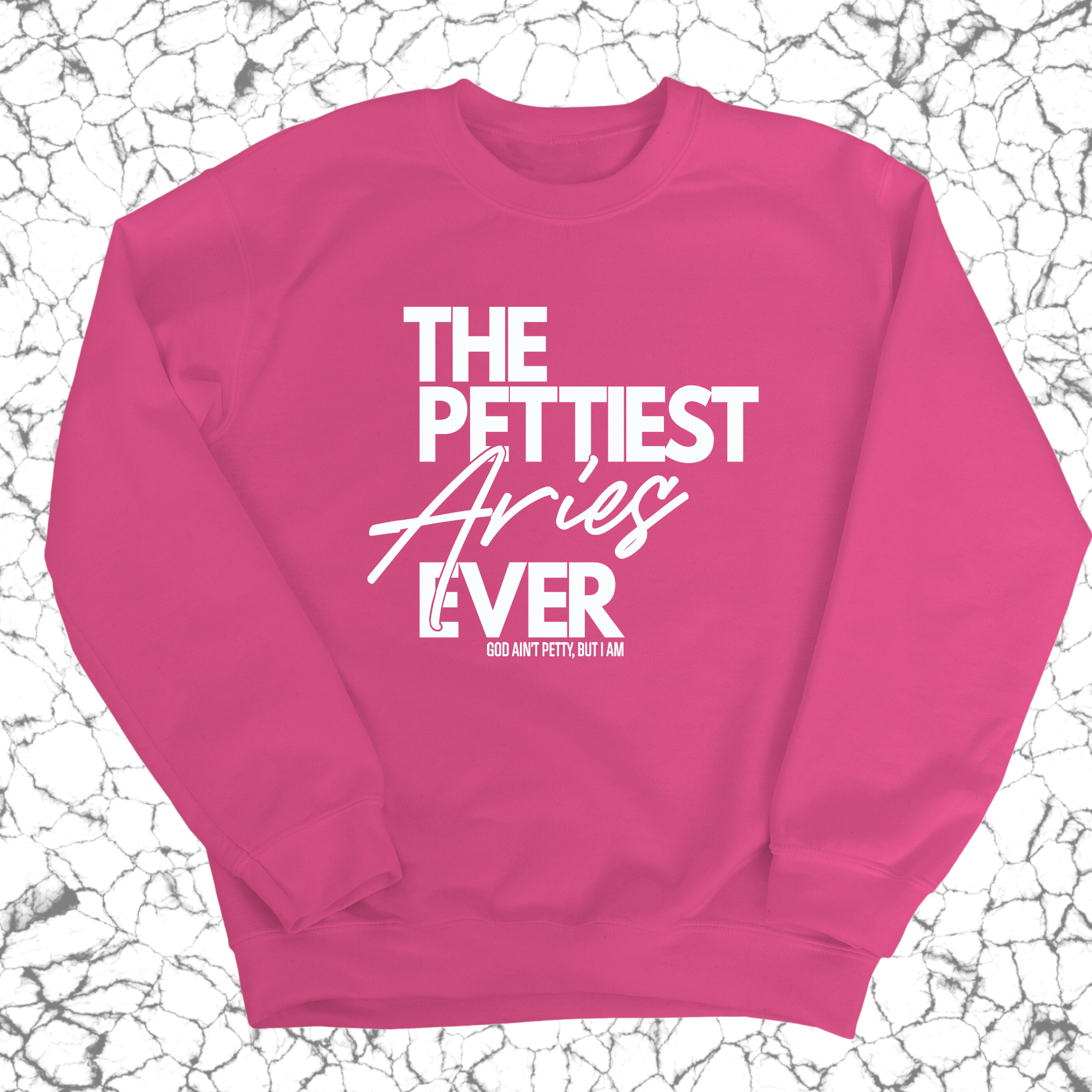 The Pettiest Aries Ever Unisex Sweatshirt-Sweatshirt-The Original God Ain't Petty But I Am