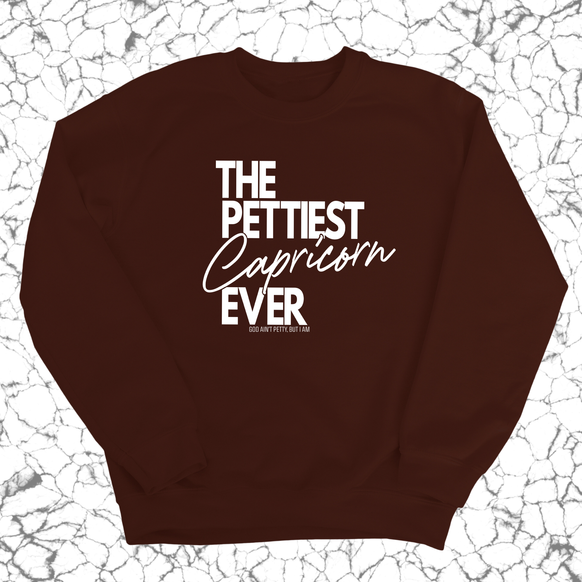 The Pettiest Capricorn Ever Unisex Sweatshirt-Sweatshirt-The Original God Ain't Petty But I Am