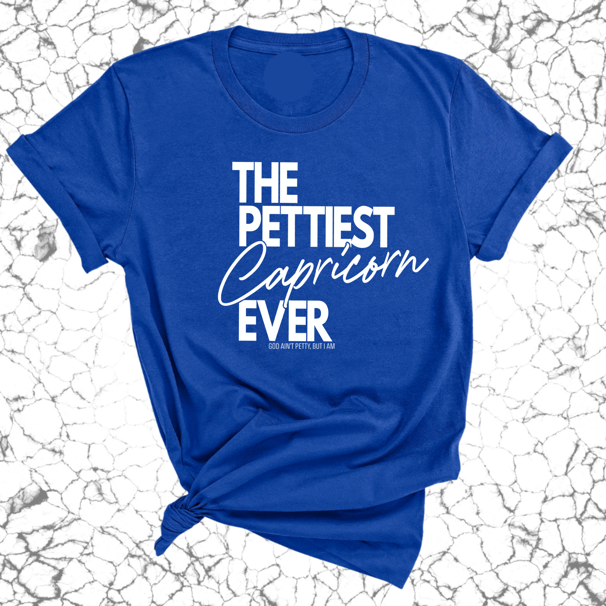 The Pettiest Capricorn Ever Unisex Tee-T-Shirt-The Original God Ain't Petty But I Am