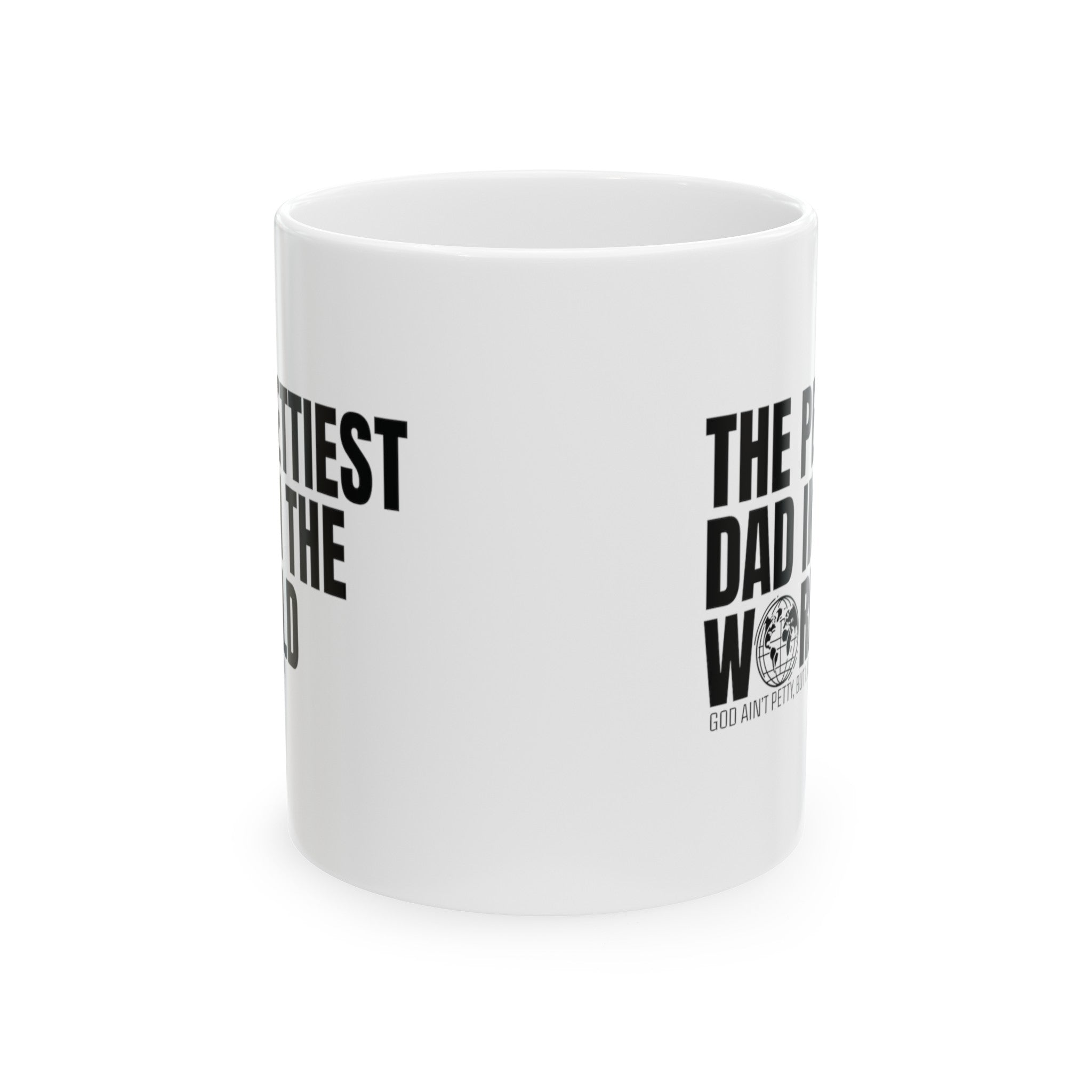 The Pettiest Dad in the World Mug 11oz ( White & Black)-Mug-The Original God Ain't Petty But I Am