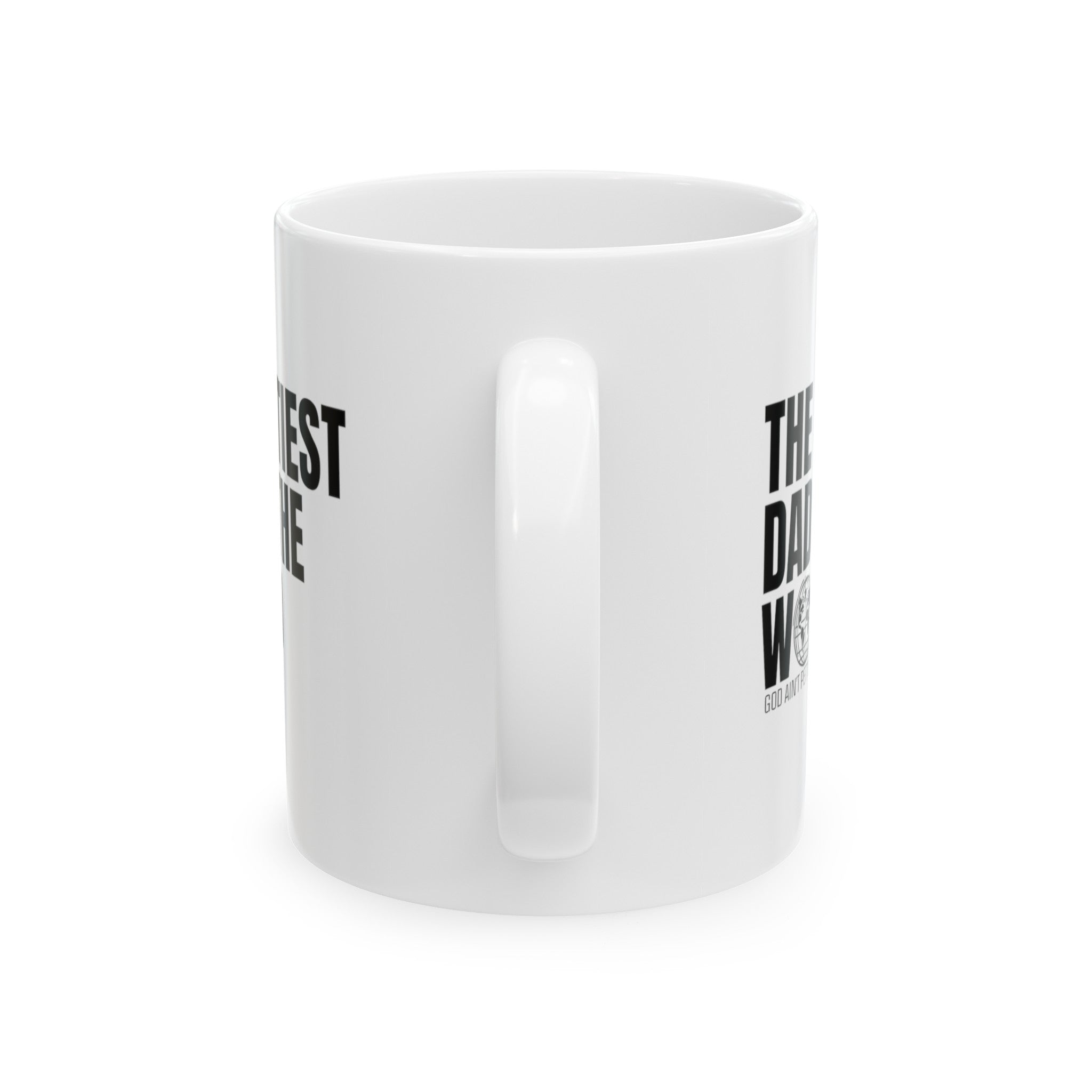 The Pettiest Dad in the World Mug 11oz ( White & Black)-Mug-The Original God Ain't Petty But I Am