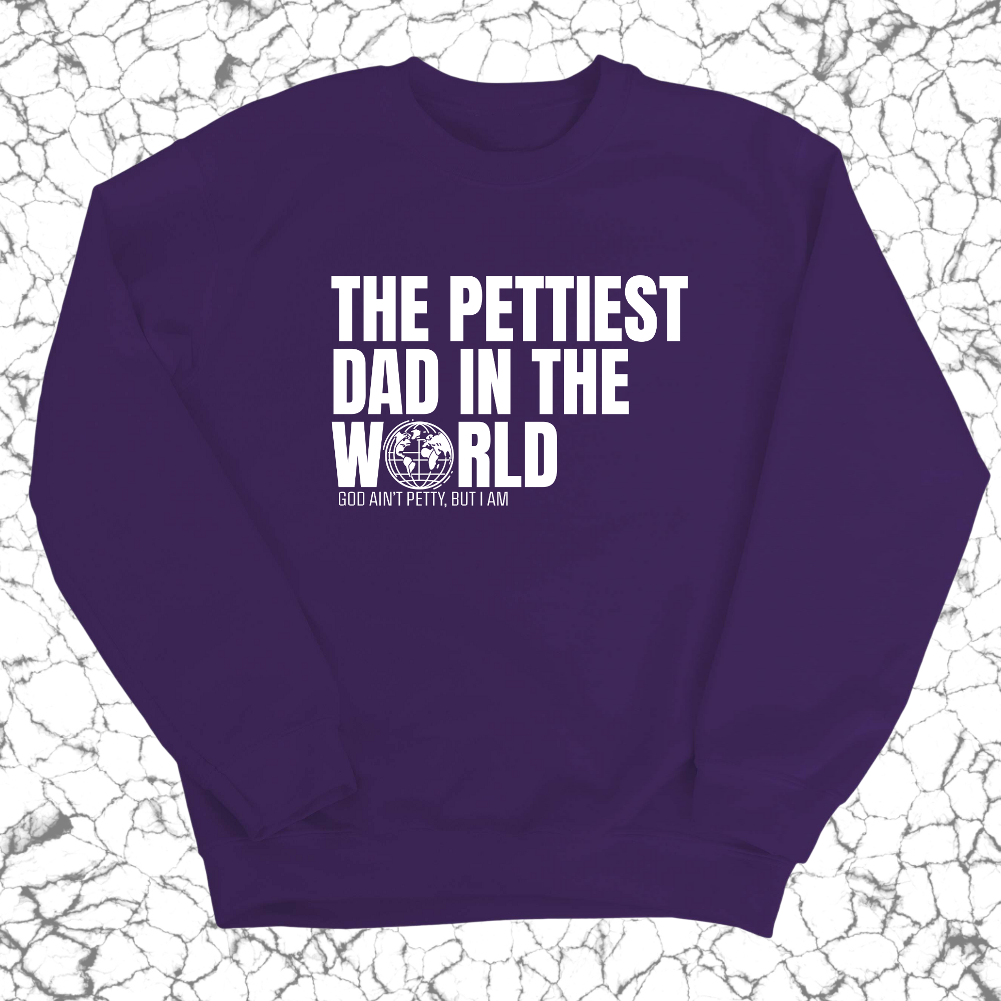 The Pettiest Dad in the World Unisex Sweatshirt-Sweatshirt-The Original God Ain't Petty But I Am