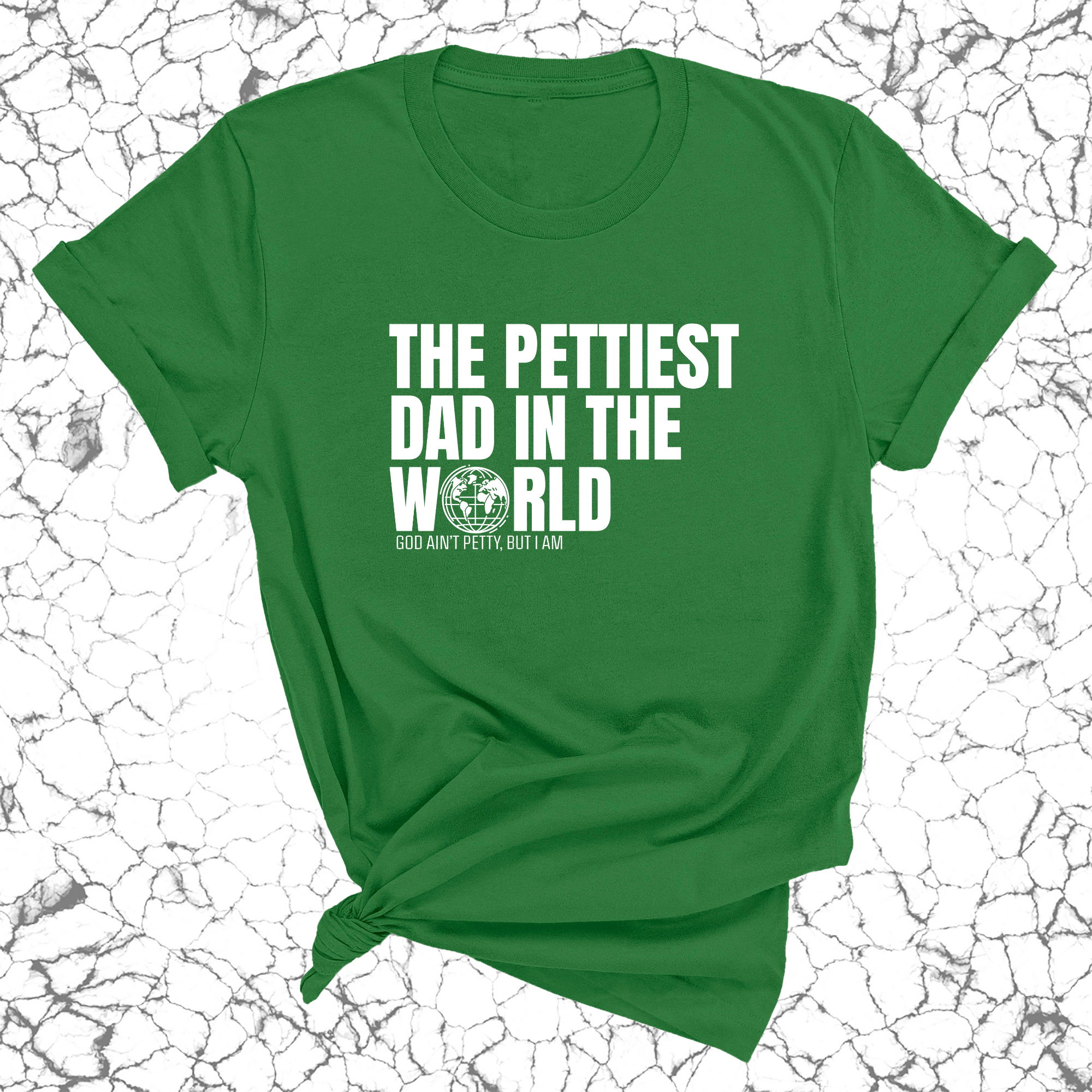 The Pettiest Dad in the World Unisex Tee-T-Shirt-The Original God Ain't Petty But I Am