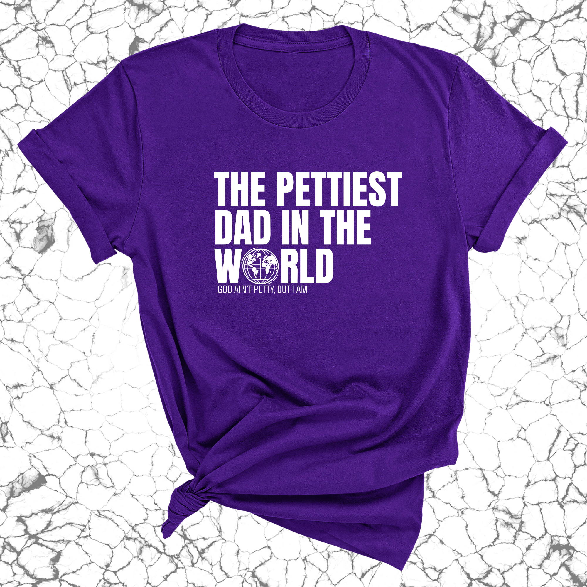 The Pettiest Dad in the World Unisex Tee-T-Shirt-The Original God Ain't Petty But I Am