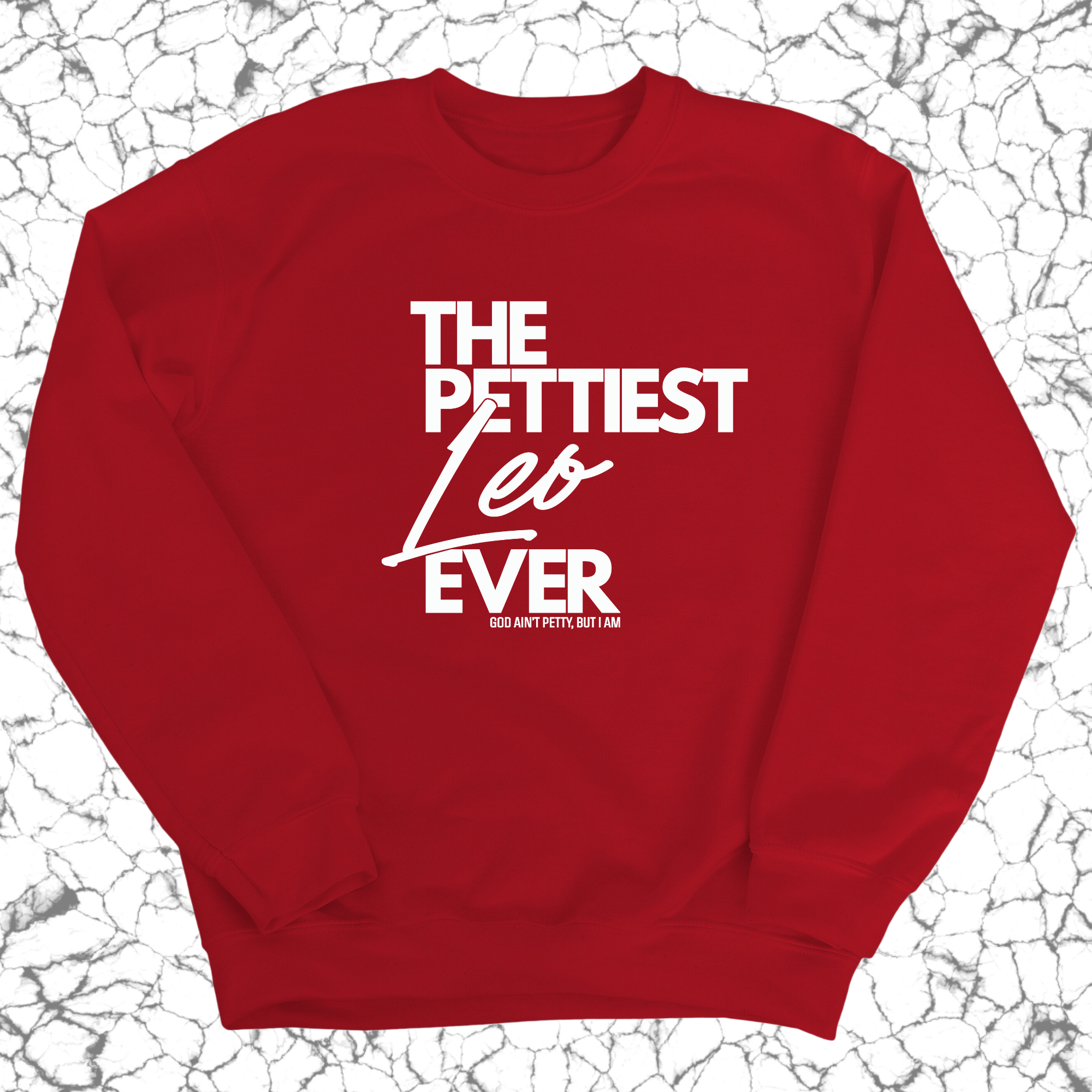 The Pettiest Leo Ever Unisex Sweatshirt-Sweatshirt-The Original God Ain't Petty But I Am