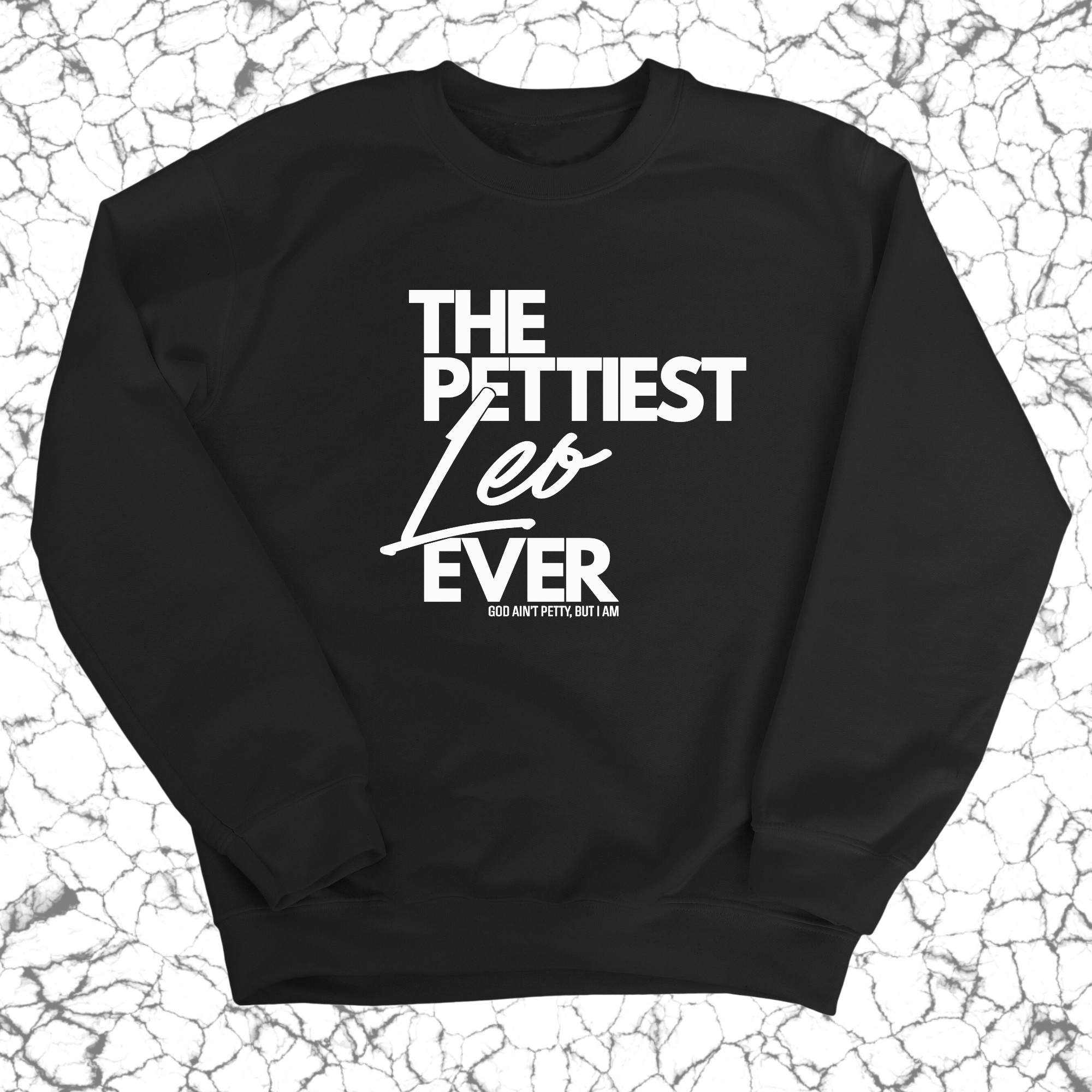 The Pettiest Leo Ever Unisex Sweatshirt-Sweatshirt-The Original God Ain't Petty But I Am