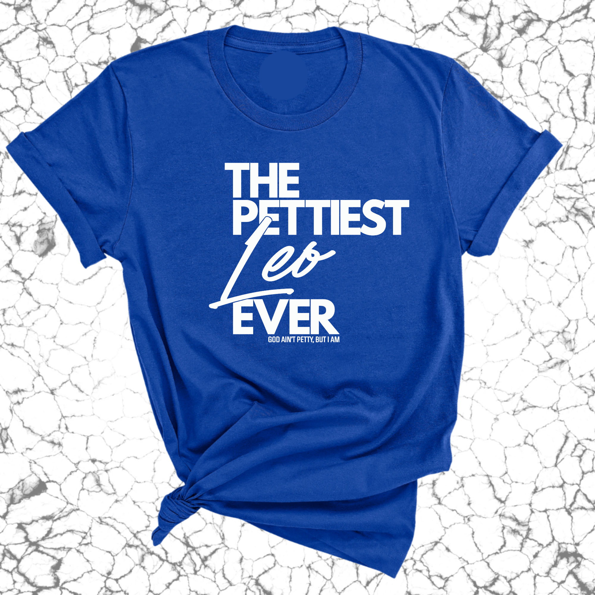 The Pettiest Leo Ever Unisex Tee-T-Shirt-The Original God Ain't Petty But I Am