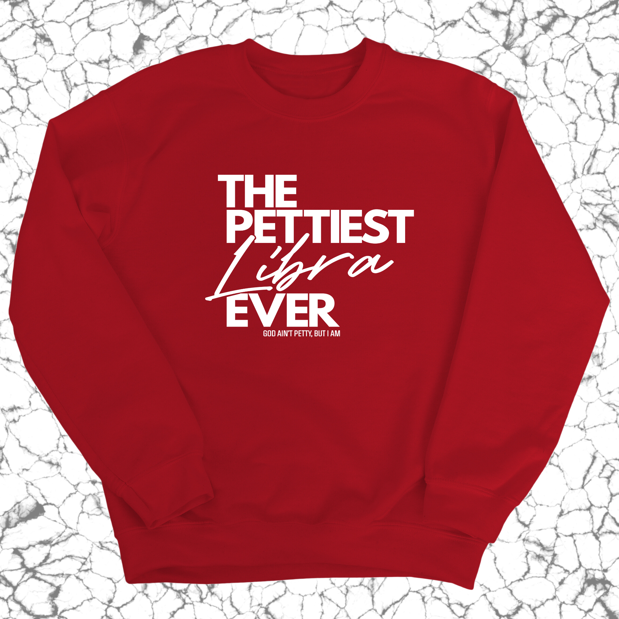 The Pettiest Libra Ever Unisex Sweatshirt-Sweatshirt-The Original God Ain't Petty But I Am