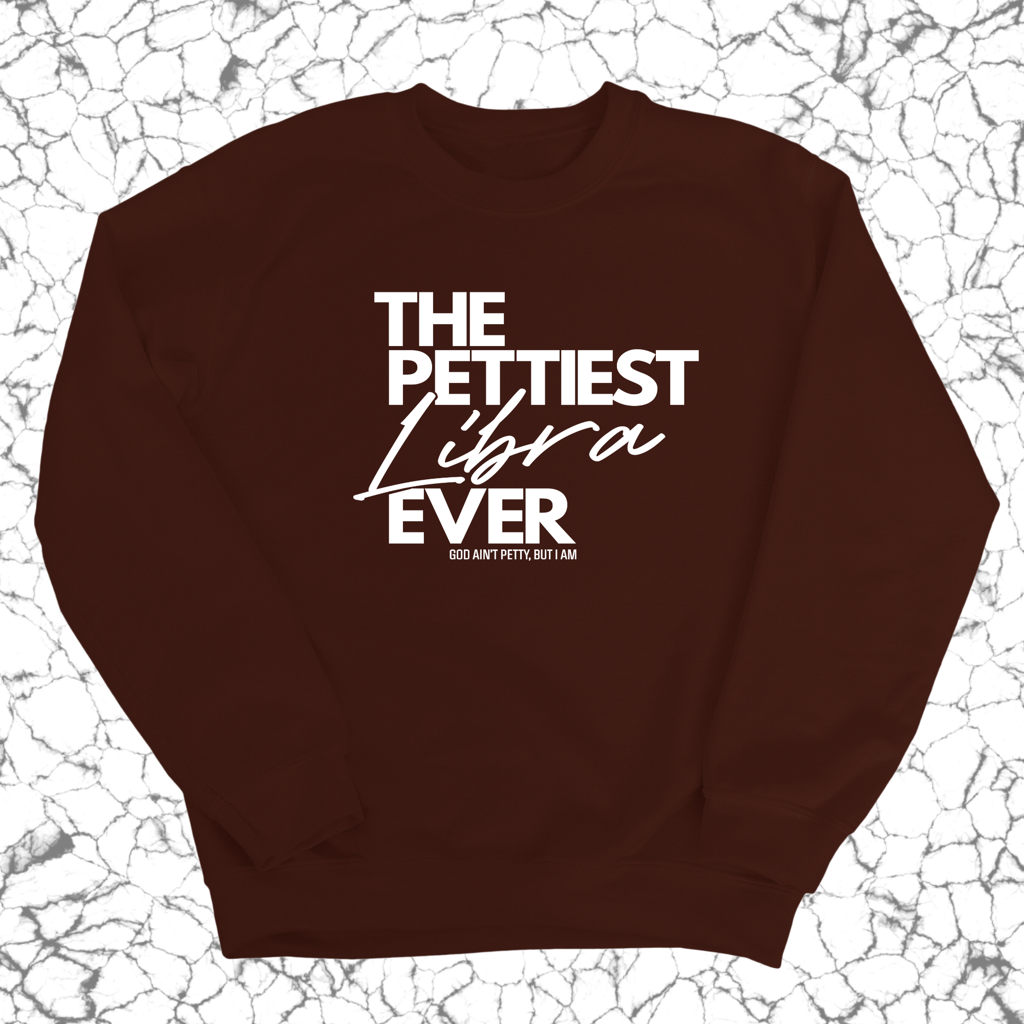 The Pettiest Libra Ever Unisex Sweatshirt-Sweatshirt-The Original God Ain't Petty But I Am