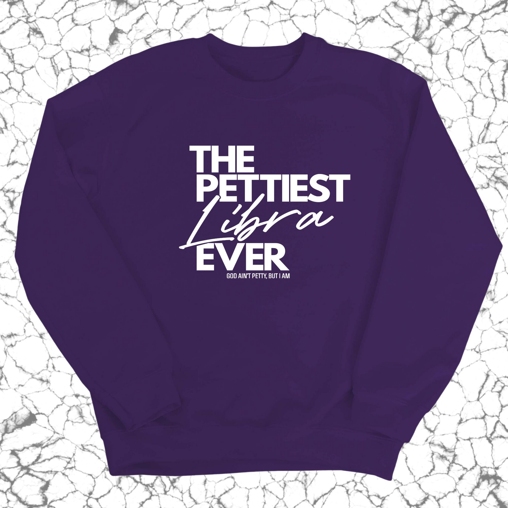 The Pettiest Libra Ever Unisex Sweatshirt-Sweatshirt-The Original God Ain't Petty But I Am