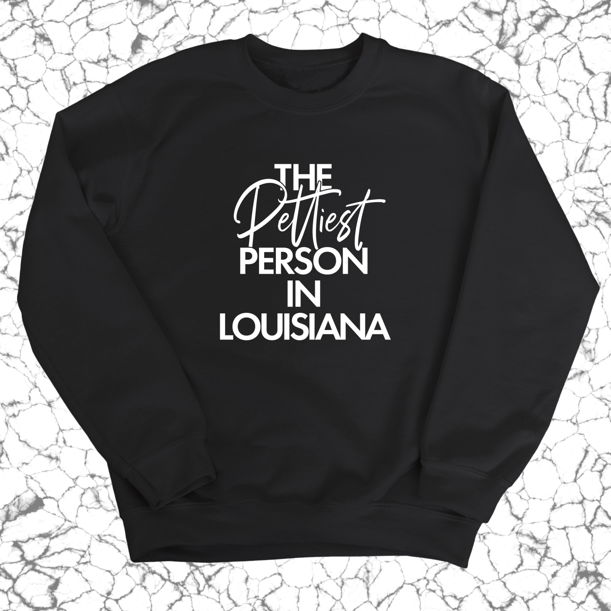 The Pettiest Person In Louisiana Unisex Sweatshirt-Sweatshirt-The Original God Ain't Petty But I Am