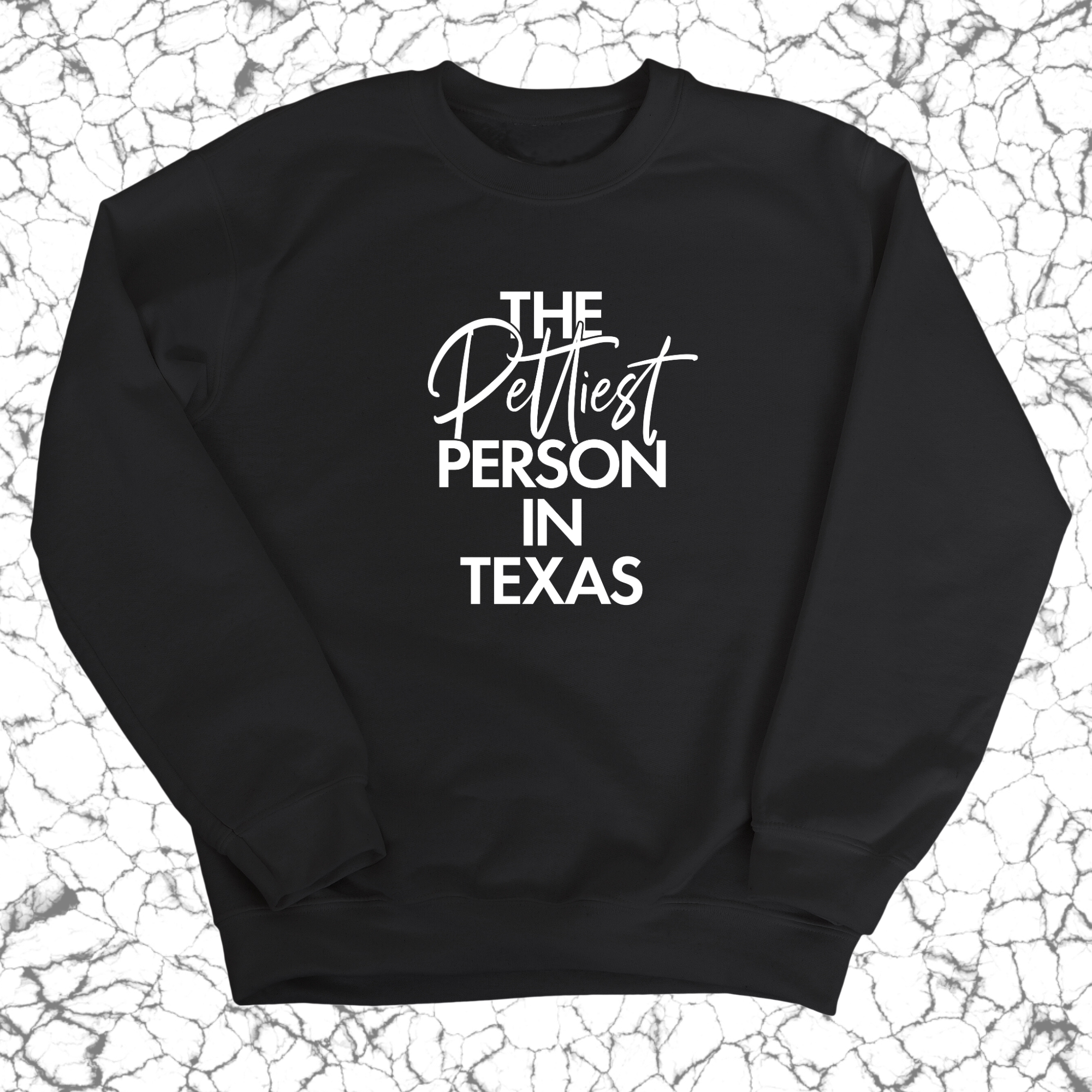 The Pettiest Person In Texas Unisex Sweatshirt-Sweatshirt-The Original God Ain't Petty But I Am