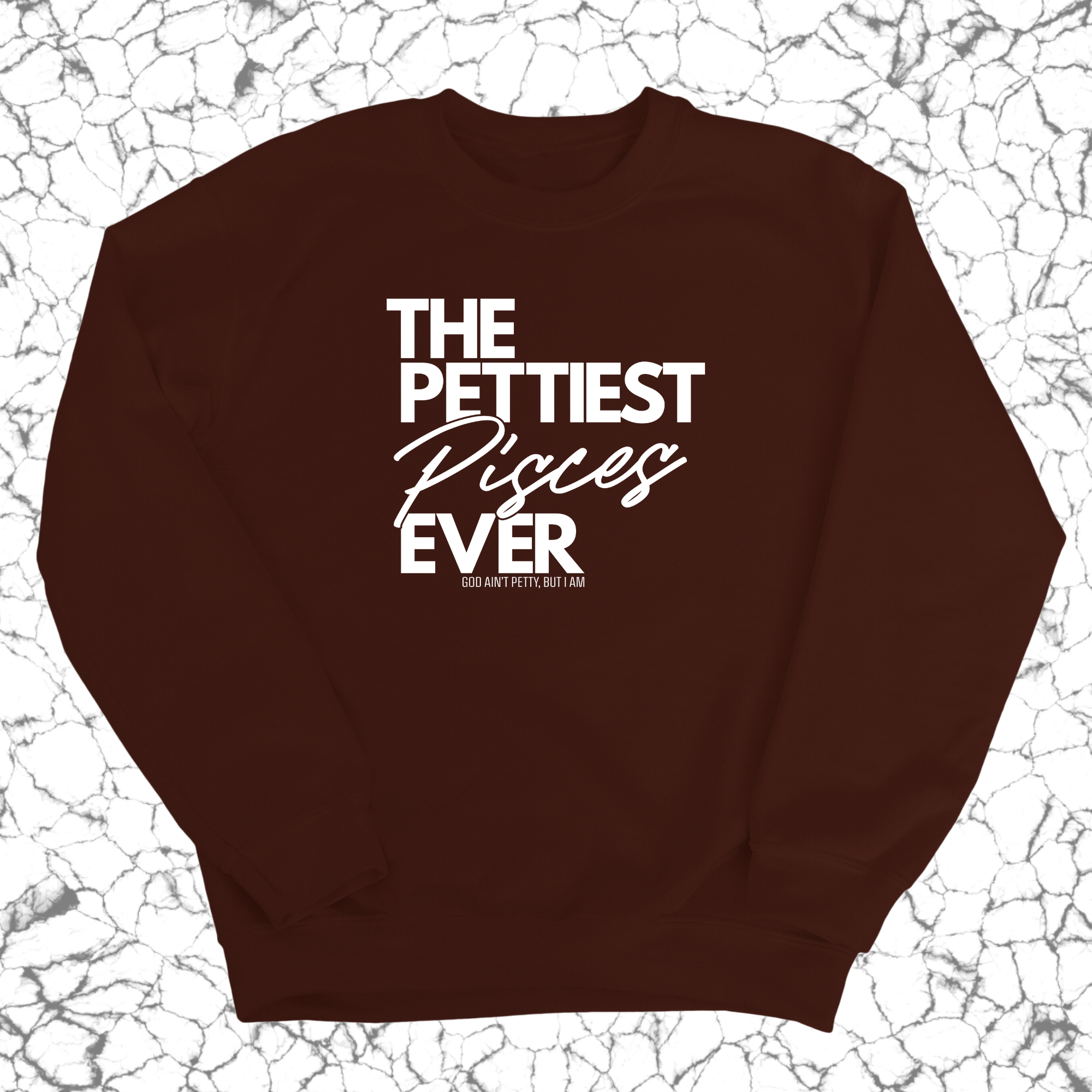 The Pettiest Pisces Ever Unisex Sweatshirt-Sweatshirt-The Original God Ain't Petty But I Am