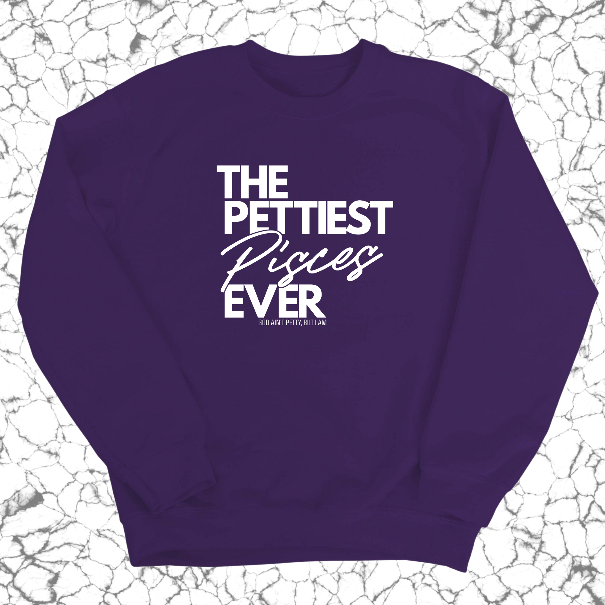 The Pettiest Pisces Ever Unisex Sweatshirt-Sweatshirt-The Original God Ain't Petty But I Am