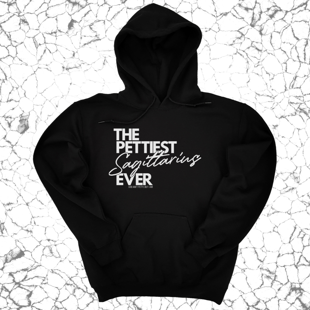 The Pettiest Sagittarius Ever Unisex Hoodie-Hoodie-The Original God Ain't Petty But I Am