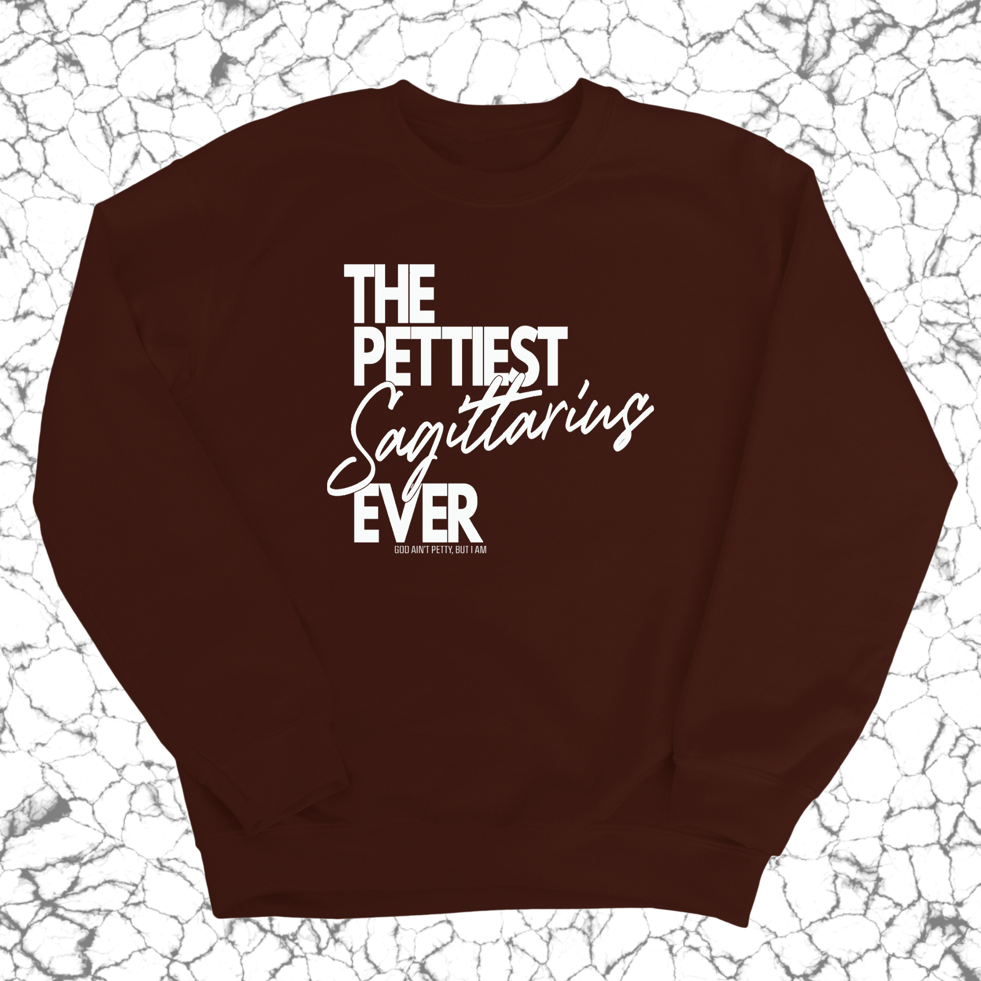 The Pettiest Sagittarius Ever Unisex Sweatshirt-Sweatshirt-The Original God Ain't Petty But I Am