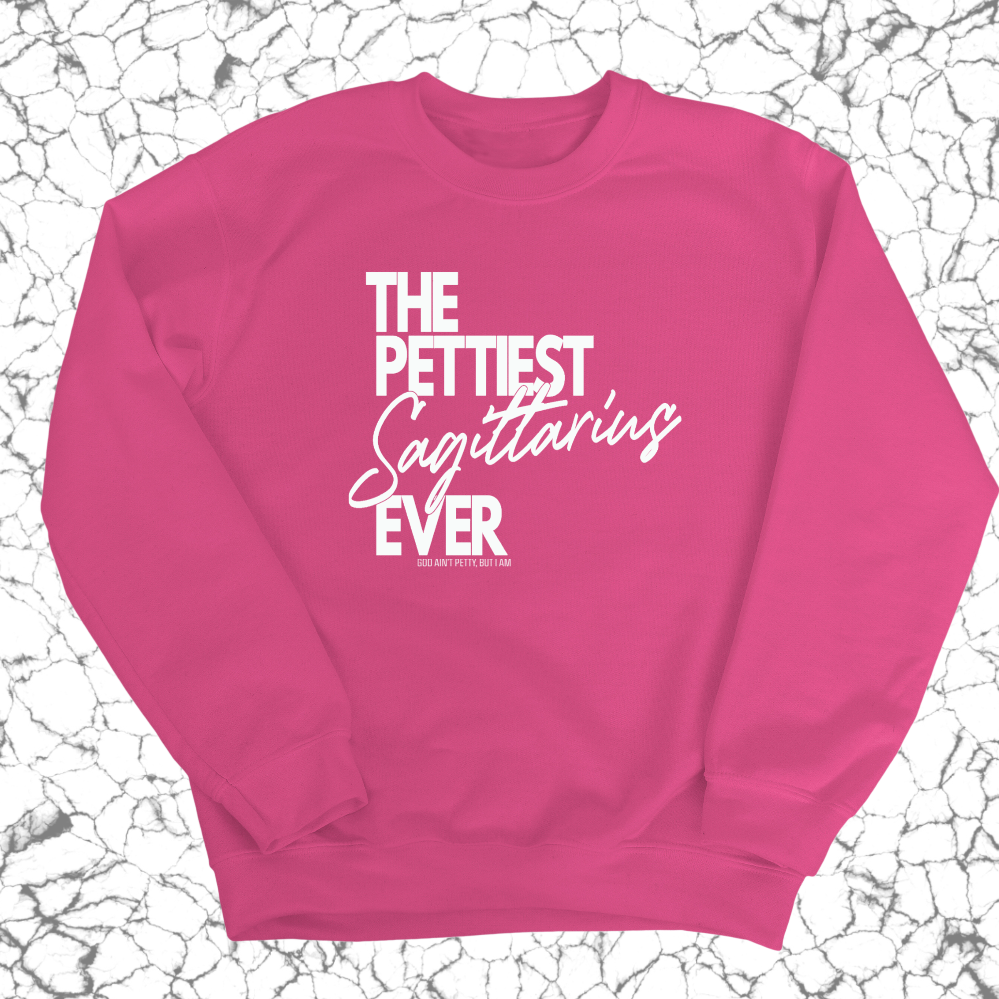 The Pettiest Sagittarius Ever Unisex Sweatshirt-Sweatshirt-The Original God Ain't Petty But I Am