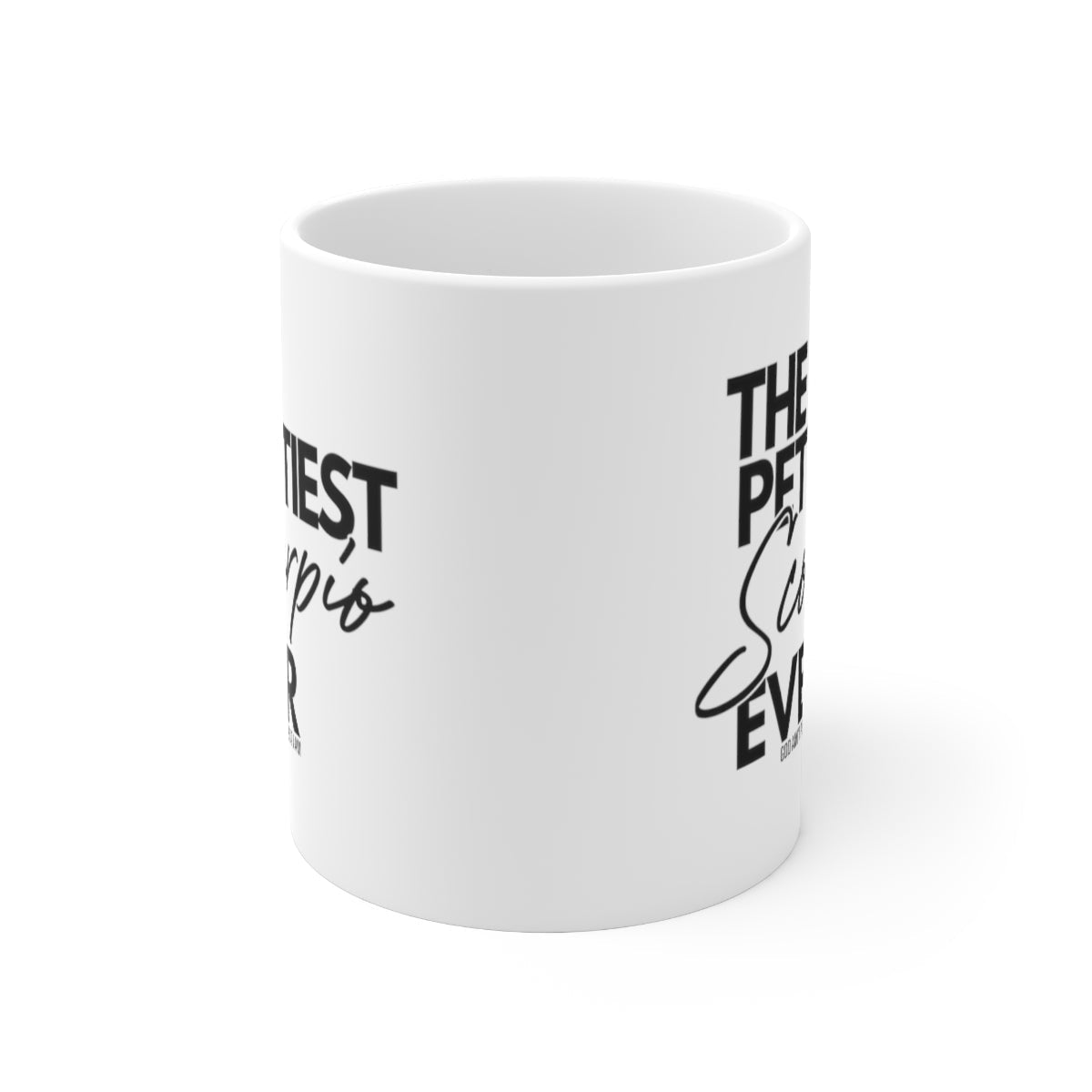 The Pettiest Scorpio Ever Mug 11oz (White/Black)-Mug-The Original God Ain't Petty But I Am