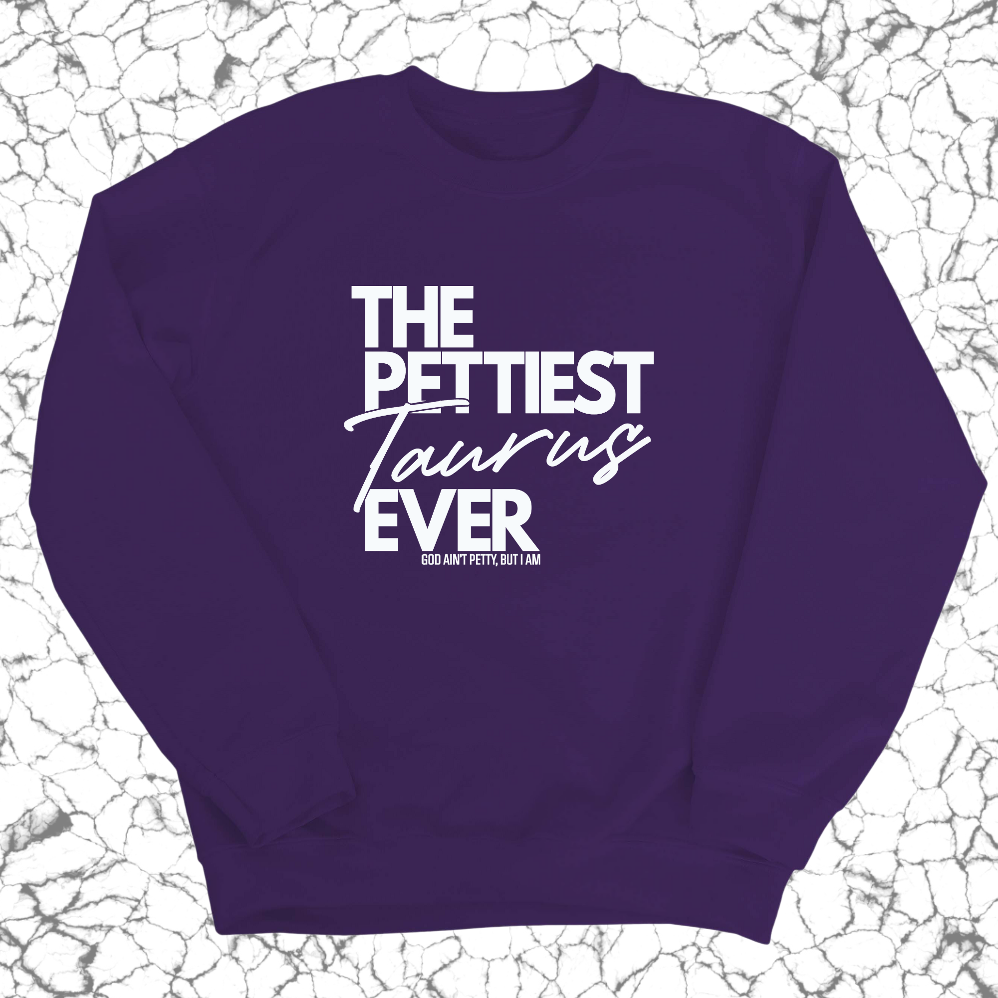 The Pettiest Taurus Ever Unisex Sweatshirt-Sweatshirt-The Original God Ain't Petty But I Am