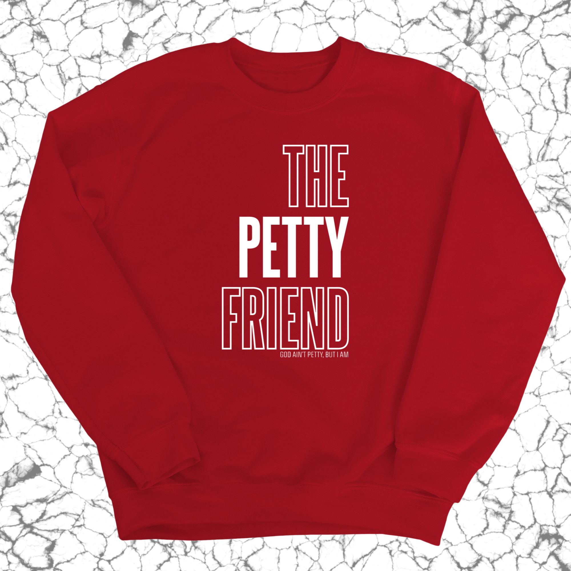 The Petty Friend Unisex Sweatshirt-Sweatshirt-The Original God Ain't Petty But I Am