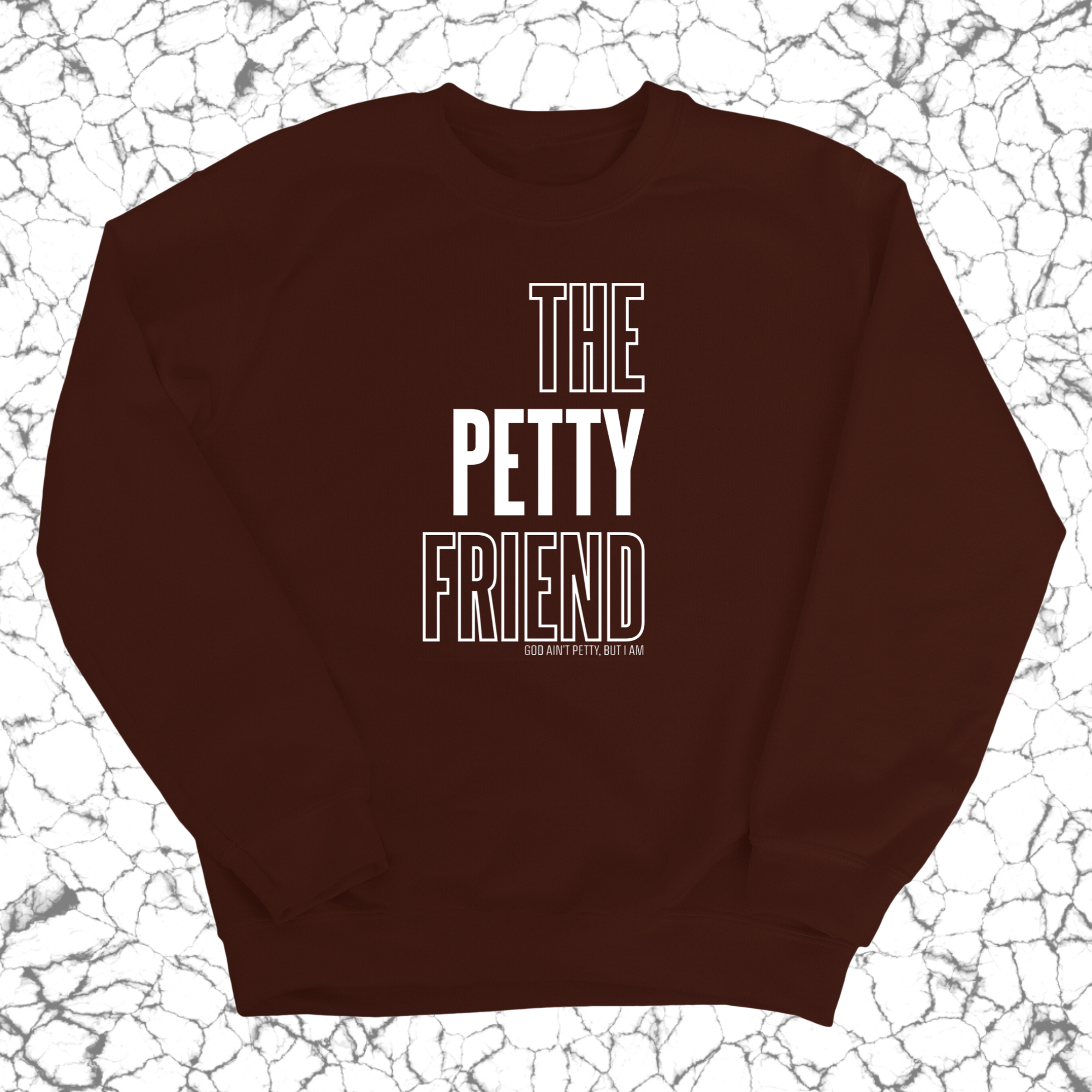 The Petty Friend Unisex Sweatshirt-Sweatshirt-The Original God Ain't Petty But I Am