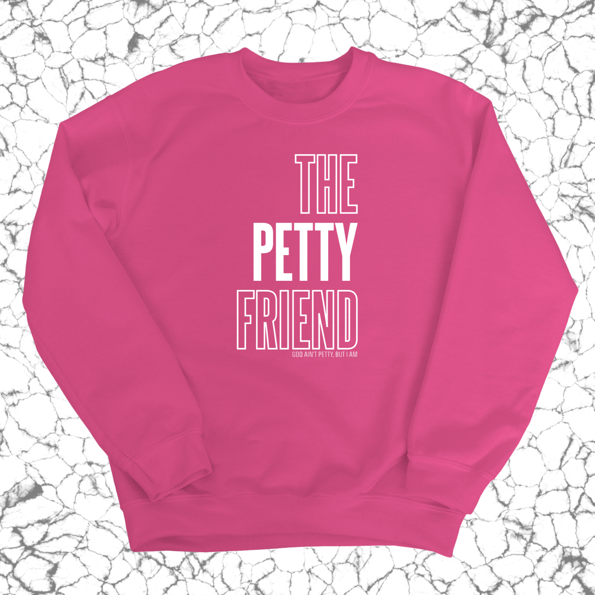 The Petty Friend Unisex Sweatshirt-Sweatshirt-The Original God Ain't Petty But I Am