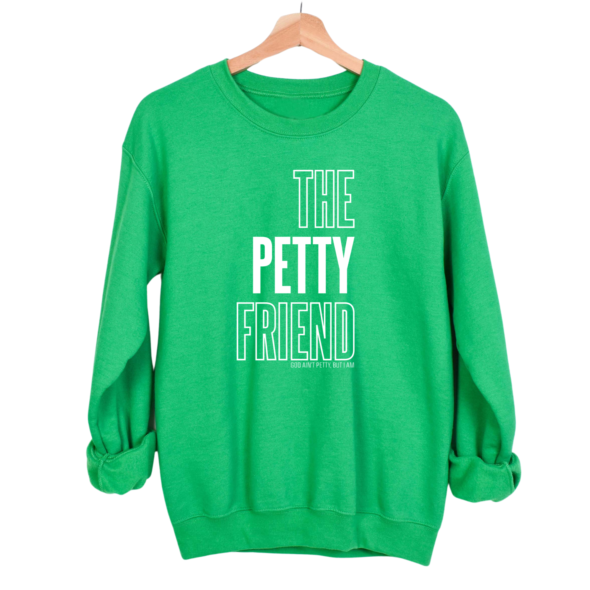 The Petty Friend Unisex Sweatshirt-Sweatshirt-The Original God Ain't Petty But I Am