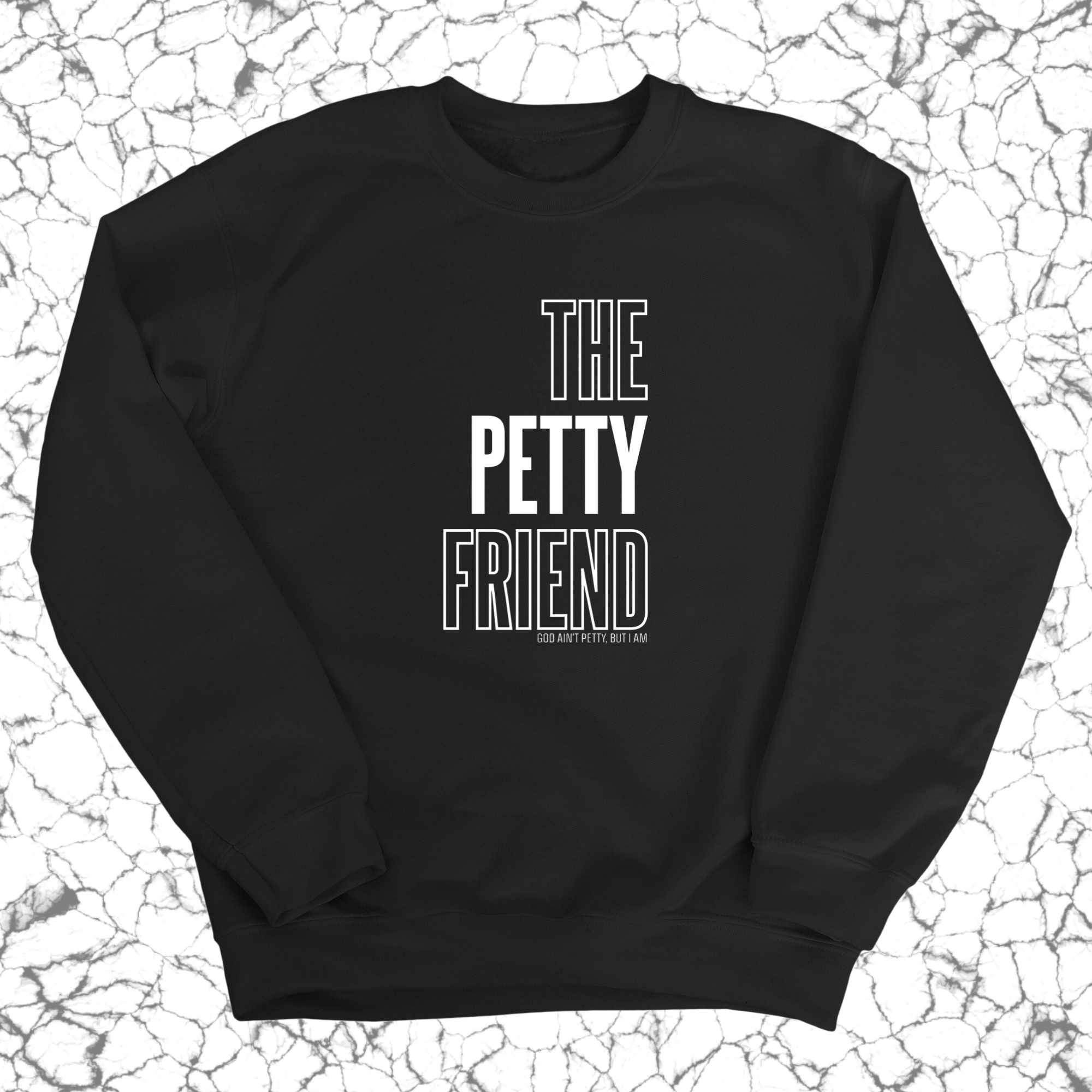 The Petty Friend Unisex Sweatshirt-Sweatshirt-The Original God Ain't Petty But I Am